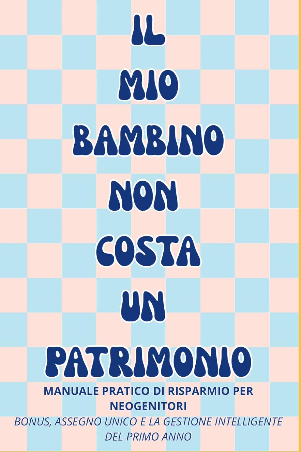 Il Mio Bambino Non Costa Un Patrimonio: Manuale Pratico di Risparmio per Neogenitori: Come Gestire le Spese del Primo Anno, l'ISEE, l'Assegno Unico e... dell'Asilo Nido in Italia. (Italian Edition) baixar o livro de graça