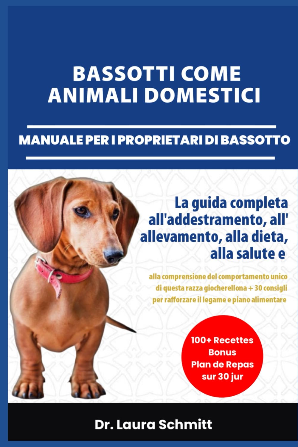 ler totalmente Bassotti Come Animali Domestici - Manuale Per I Proprietari Di Bassotto: La guida completa all'addestramento, all'allevamento, alla dieta, alla salute... giocherellona + 30 consigli per rafforzare i