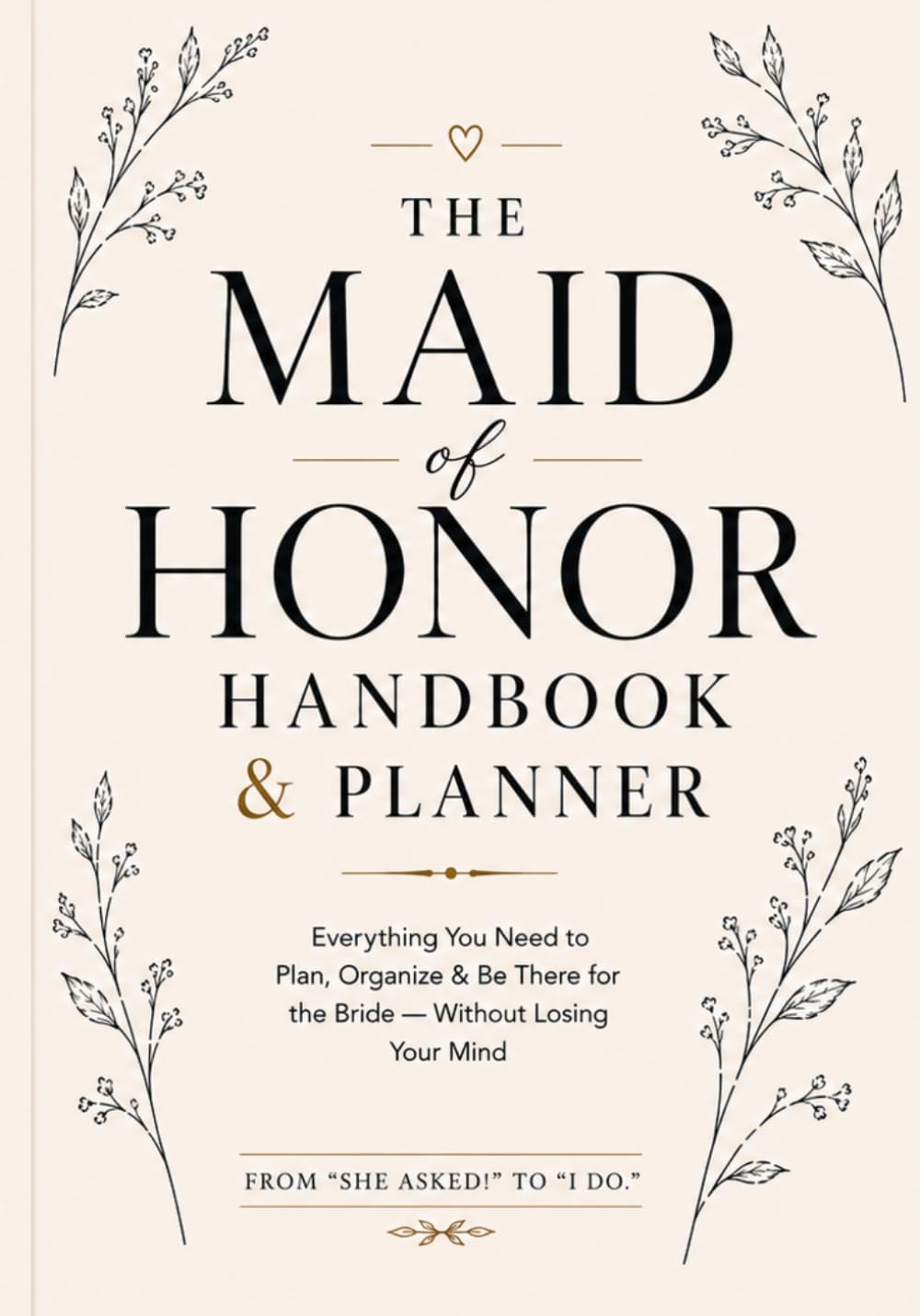 The Maid of Honor Handbook & Planner: A Step-by-Step Guide to the Bridal Shower, Bachelorette Party, Wedding Speech & Big Day baixar o livro de graça