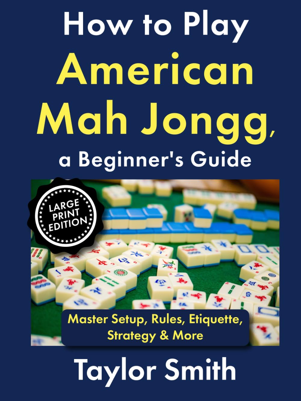 capítulo por capítulo baixar How to Play American Mah Jongg, a Beginner's Guide: Master Setup, Rules, Etiquette, Strategy & More, Large Print Edition