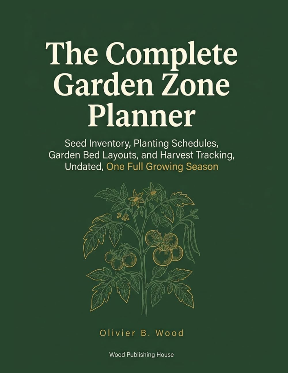 The Complete Garden Zone Planner: Seed Inventory, Planting Schedules, Garden Bed Layouts, and Harvest Tracking, Undated, One Full Growing Season baixar o livro de graça