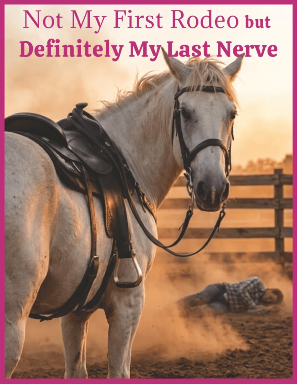 Not My First Rodeo, but Defintely My Last Nerve: Cowgirl Notebook Journal | 8.5 x 11 | 150 Pages | College Ruled, Blank & Annual Calendar baixar livro de graça