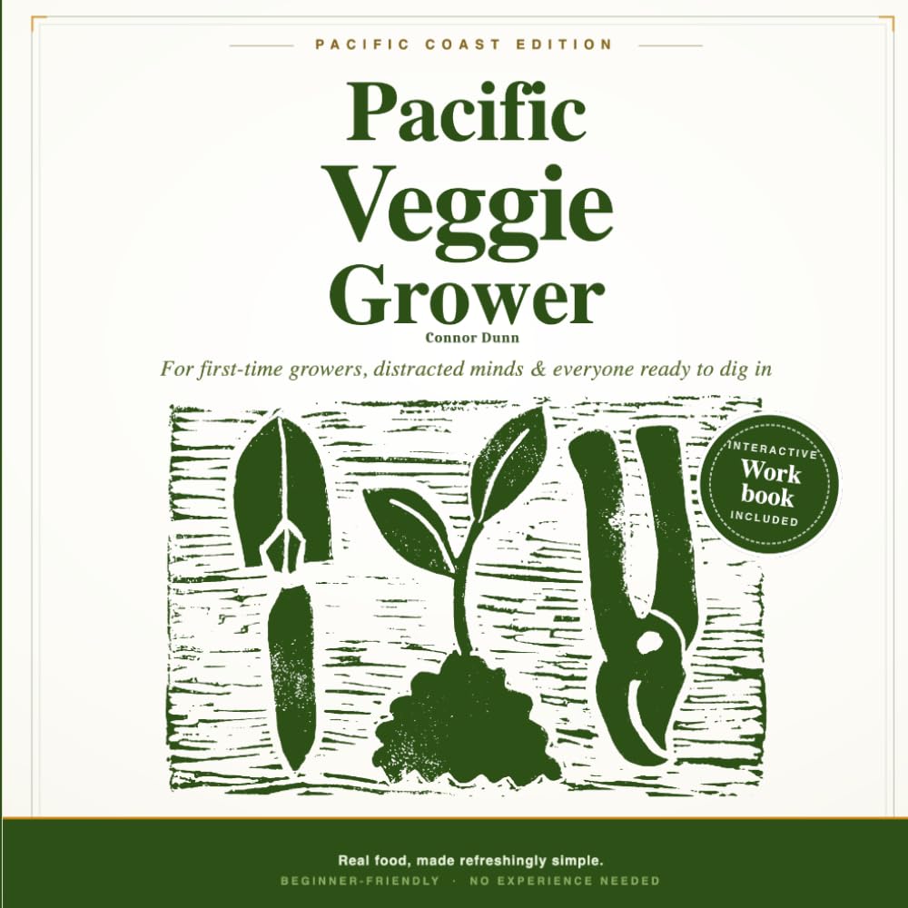 Pacific Veggie Grower: A Simple Beginner's Guide to Growing Vegetables on the Pacific Coast — With a Month-by-Month Plan and Interactive Garden Workbook for California, Oregon & Washington baixar o livro de graça