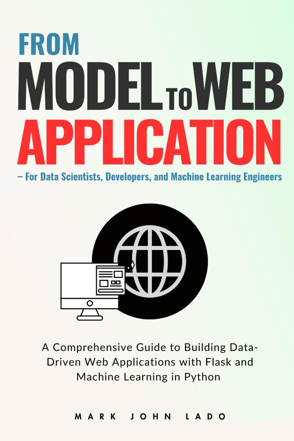 From Model to Web App; From Model to Web App A Comprehensive Guide to Building Data-Driven Web Applications with Flask and Machine Learning in... Developers, and Machine Learning Engineers baixar o livro de graça