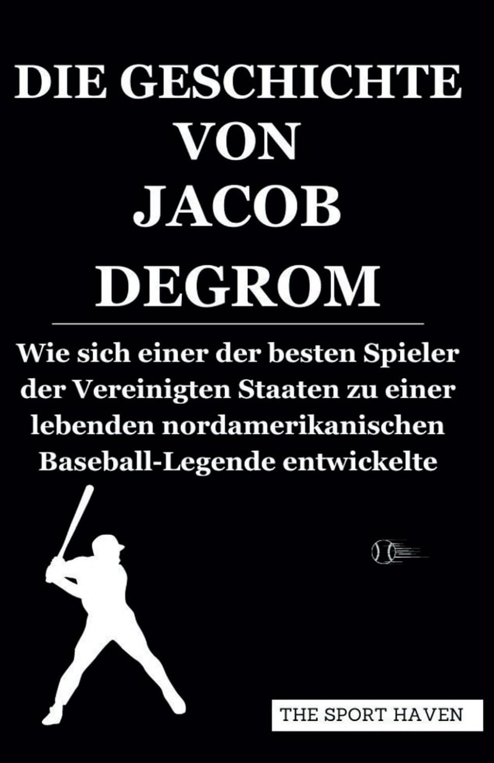 DIE GESCHICHTE VON JACOB DEGROM: Wie sich einer der besten Spieler der Vereinigten Staaten zu einer lebenden nordamerikanischen Baseball-Legende entwickelte (German Edition) baixar livro de graça