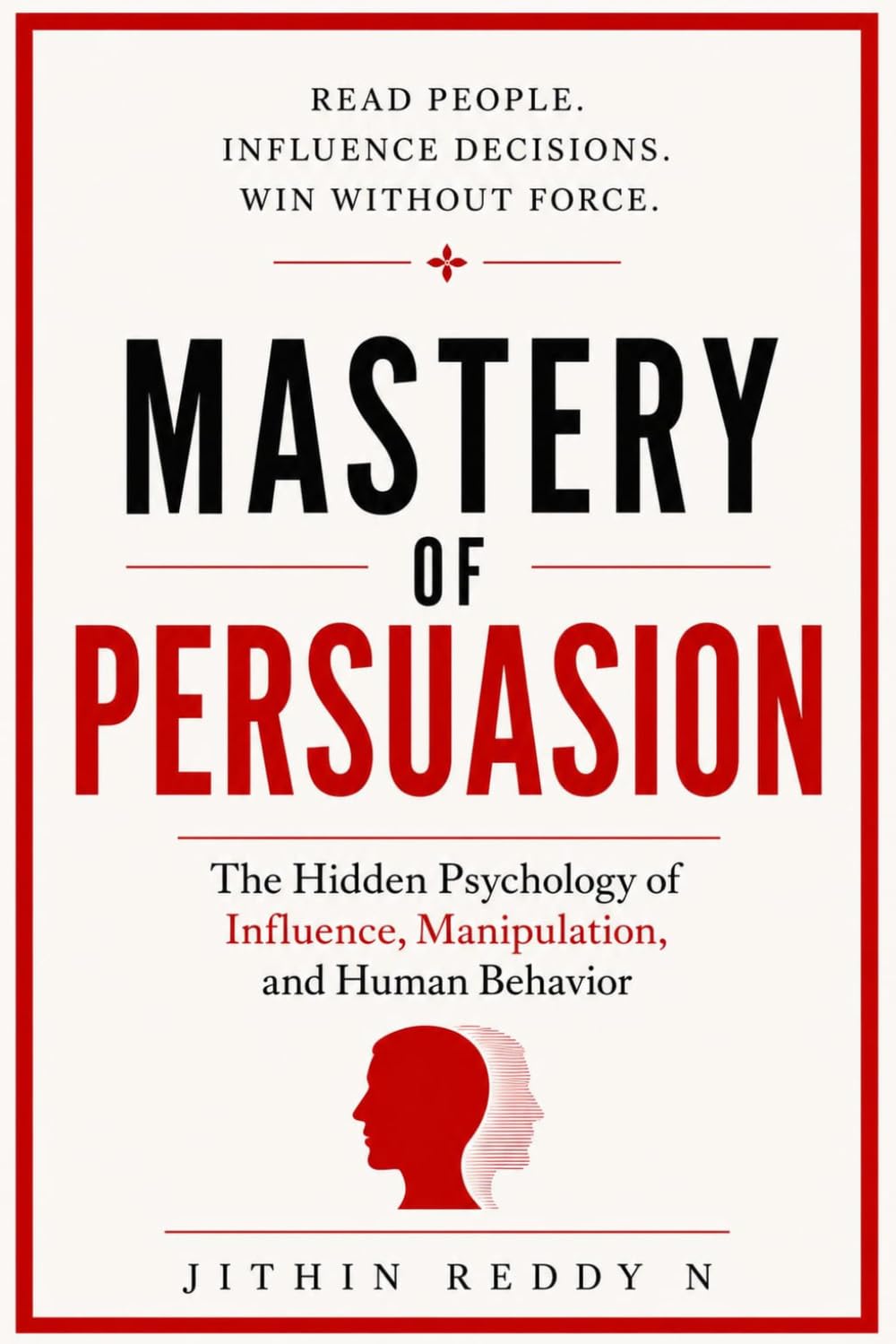 MASTERY OF PERSUASION: The Hidden Psychology of Influence, Manipulation, and Human Behavior baixar o livro de graça
