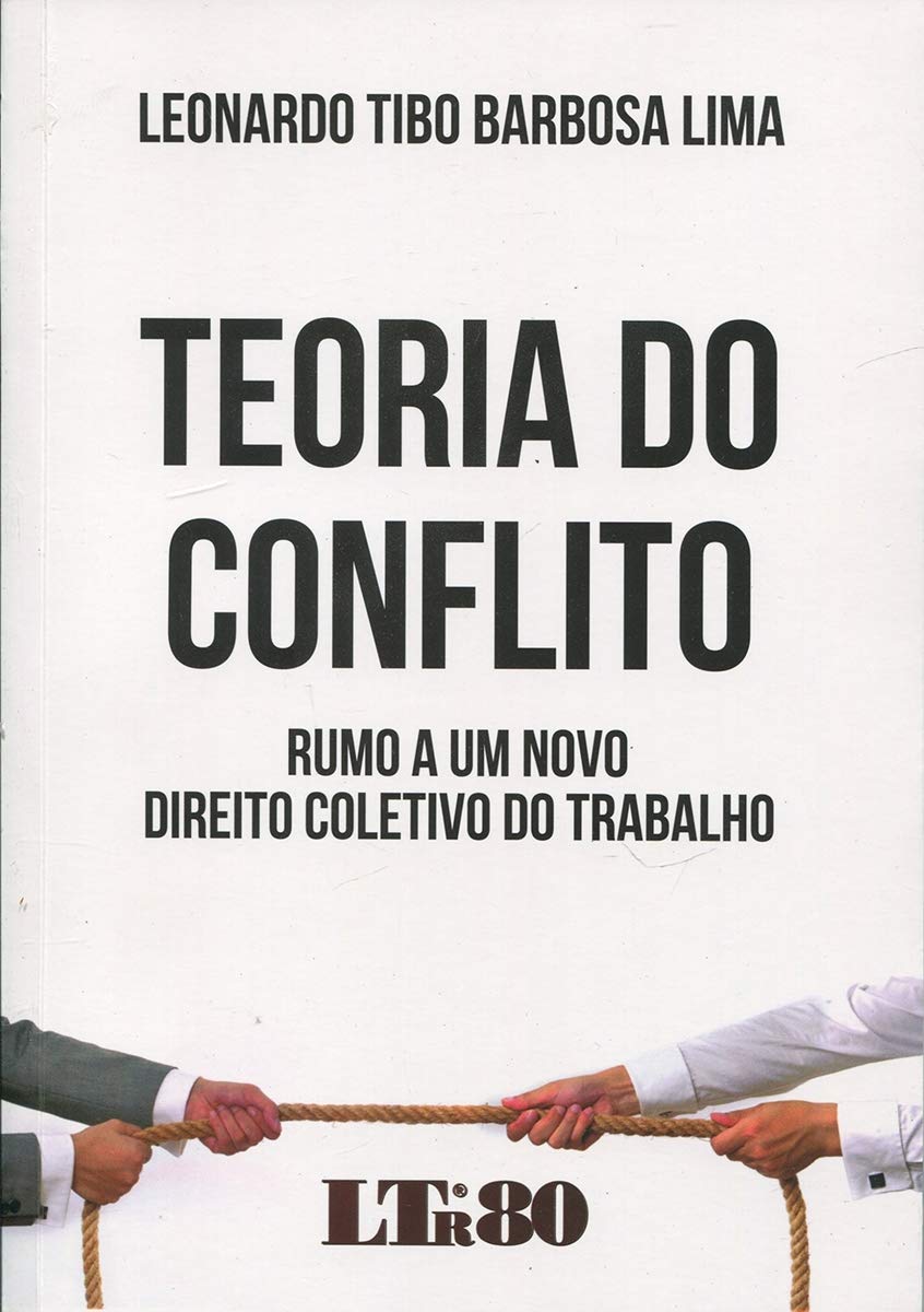 Teoria Do Conflito: Rumo A Um Novo Direito Coletivo Do Trabalho