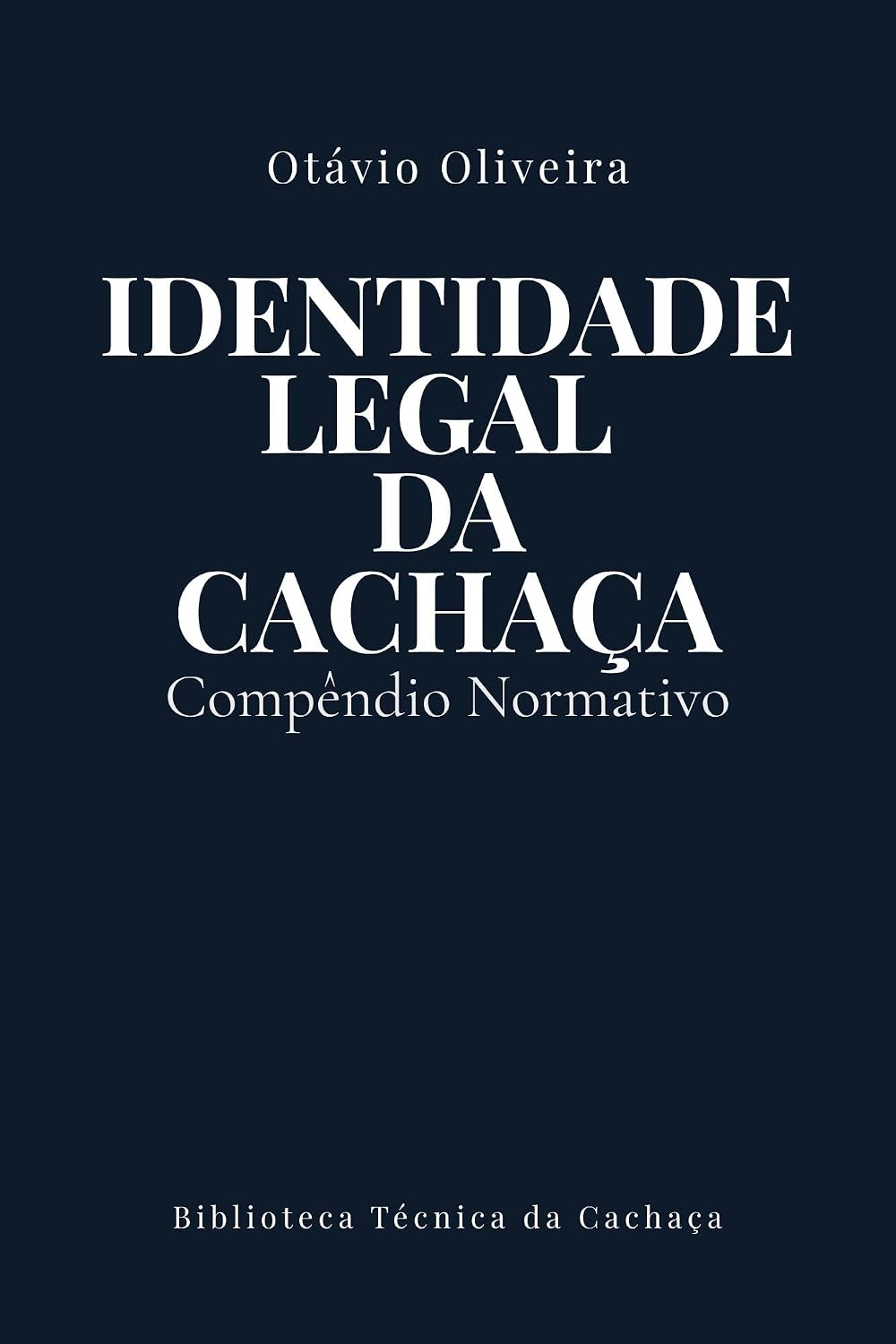 Identidade Legal da Cachaça: Compêndio Normativo (Biblioteca Técnica da Cachaça Livro 1) baixar o livro de graça