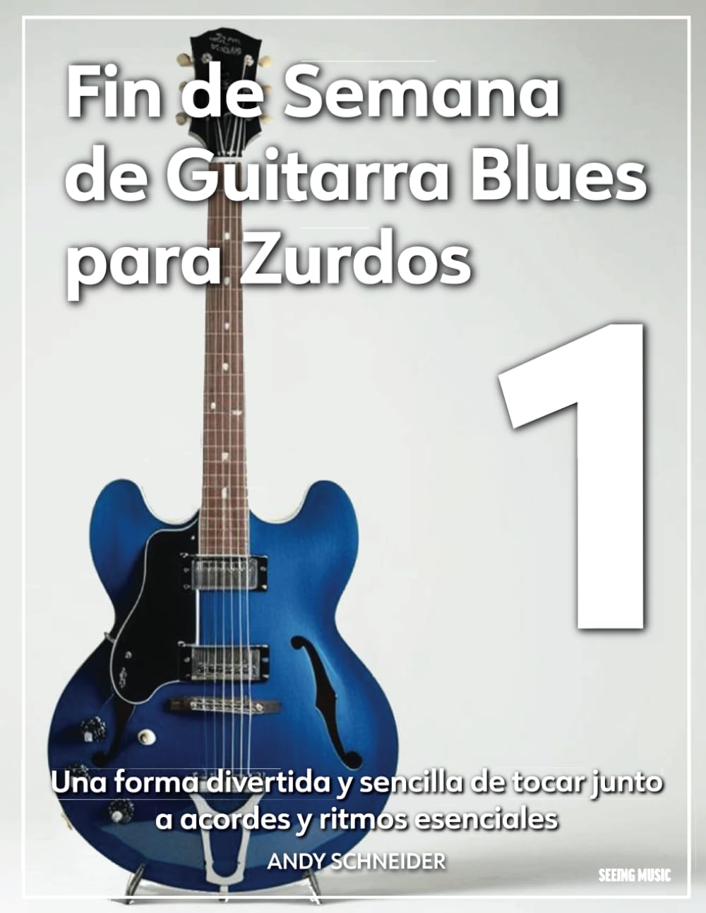 ler totalmente Fin de Semana de Guitarra Blues para Zurdos 1: Una Forma Divertida y Sencilla de Tocar Acompañando los Acordes y Ritmos Esenciales (Spanish Edition)