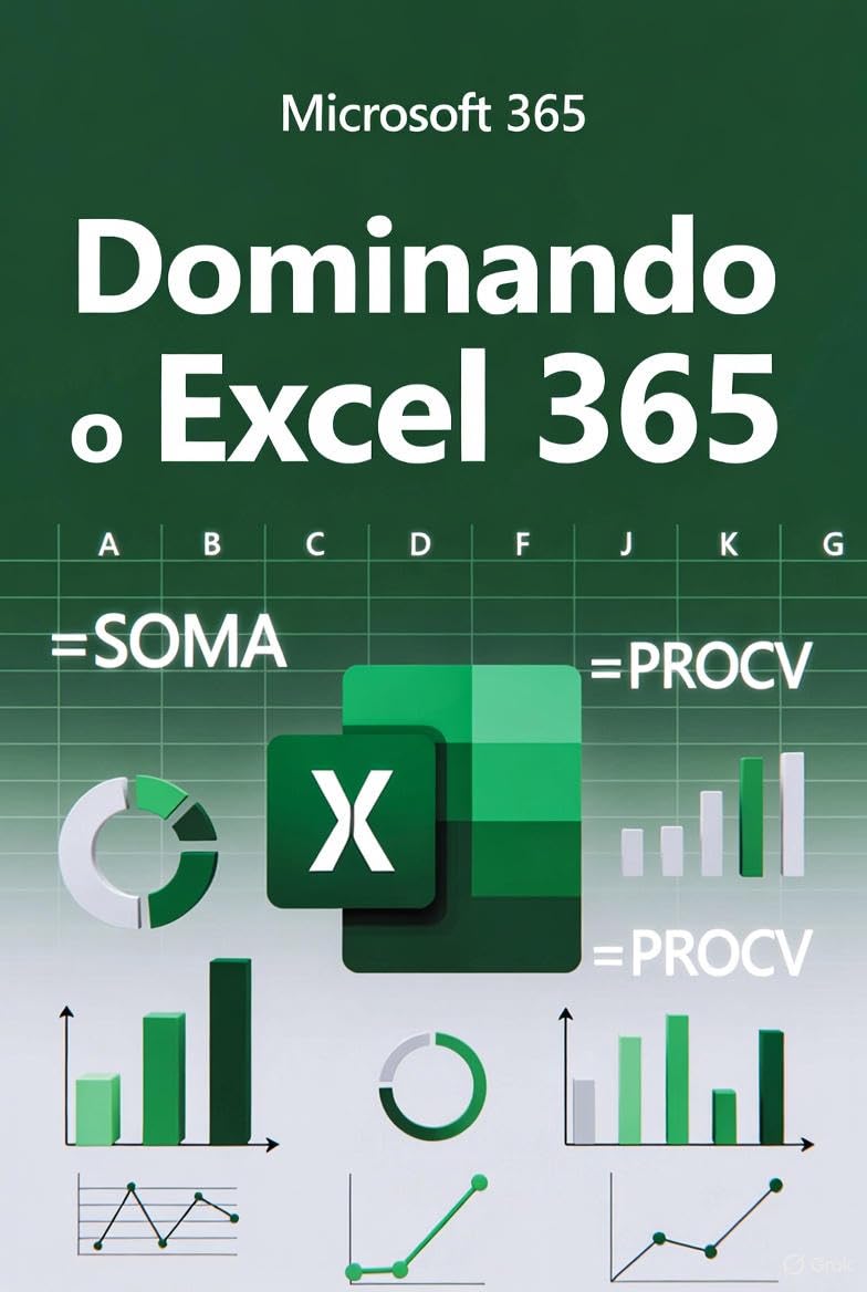 ler totalmente DOMINANDO O EXCEL 365: Do Básico ao Avançado com Funções Normais e Aninhadas: Descubra Como Criar Planilhas Poderosas, Dashboards Profissionais e Automatizar Tarefas em 20 Capítulos Práticos
