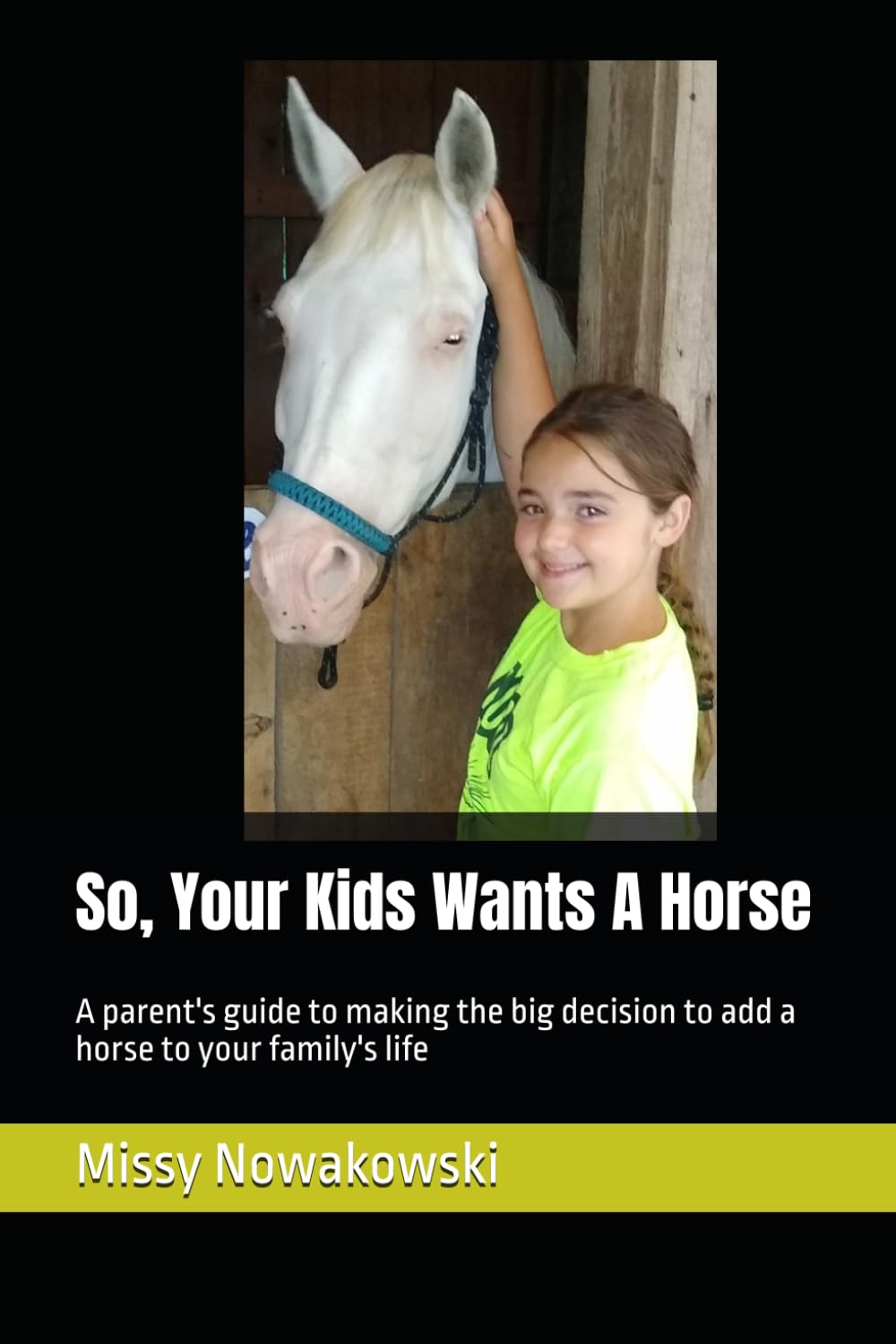 ler totalmente So, Your Kids Wants A Horse: A parent's guide to making the big decision to add a horse to your family's life