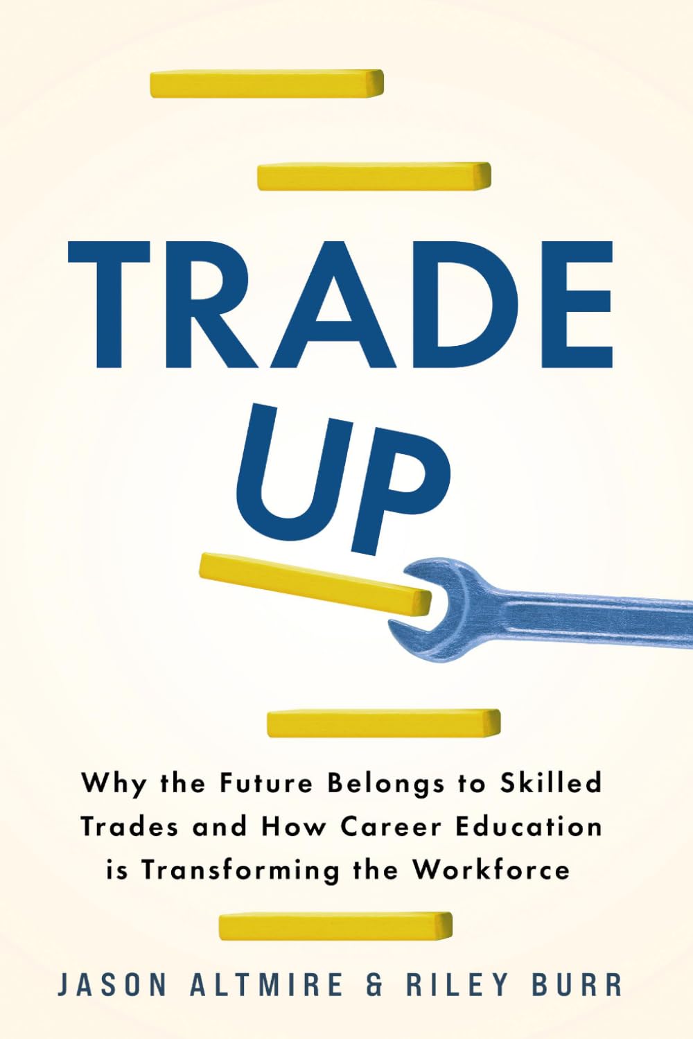 Trade Up: Why the Future Belongs to Skilled Trades and How Career Education is Transforming the Workforce baixar o livro de graça
