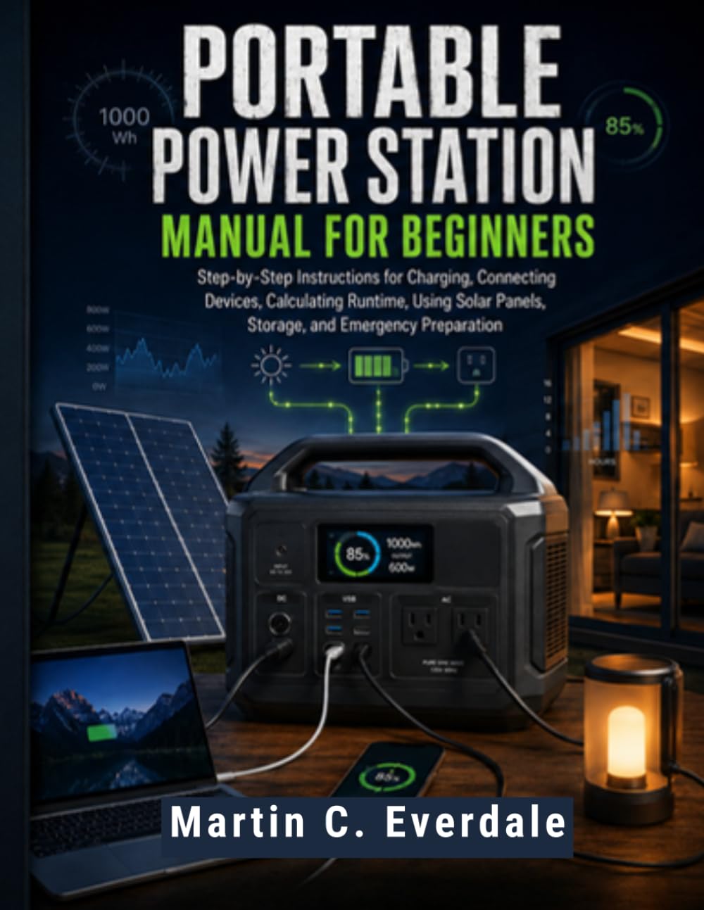 Portable Power Station Manual for Beginners: Step-by-Step Instructions for Charging, Connecting Devices, Calculating Runtime, Using Solar Panels, Storage, and Emergency Preparation baixar o livro de graça