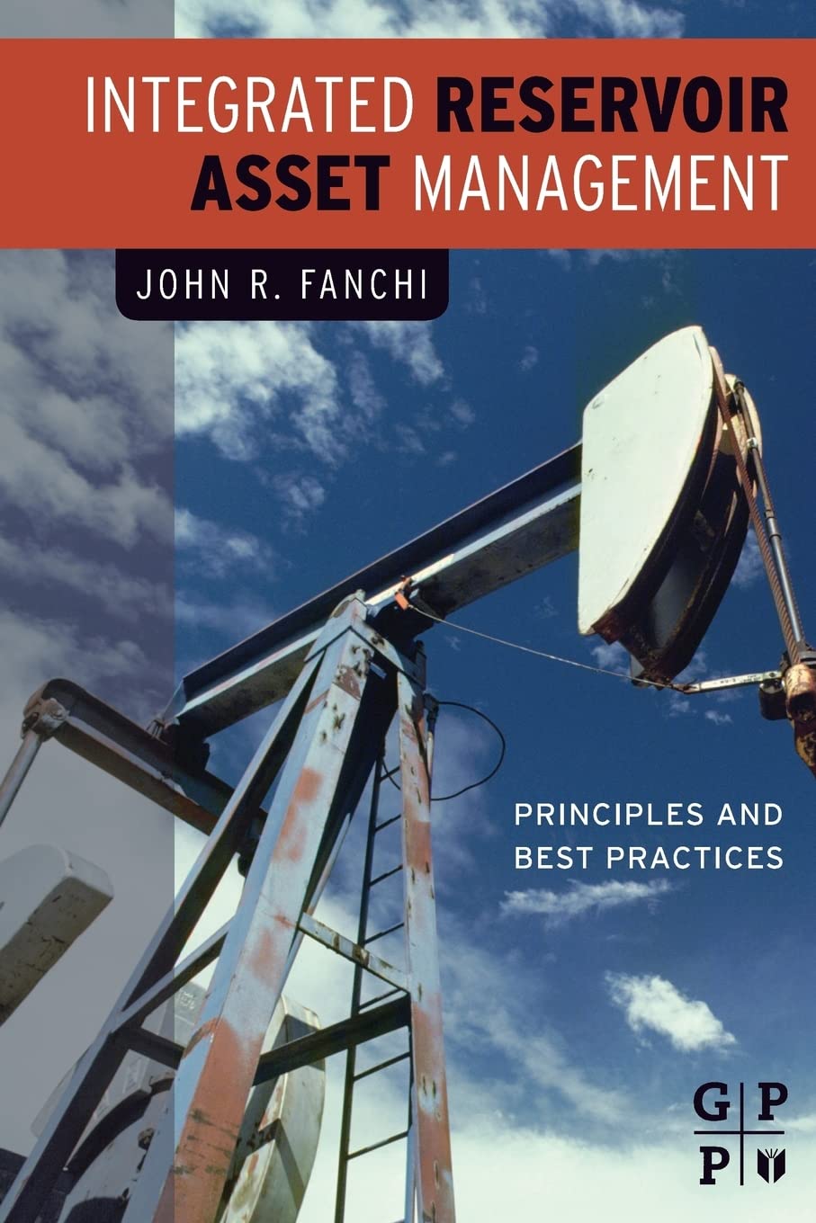 Integrated Reservoir Asset Management: Principles and Best Practices