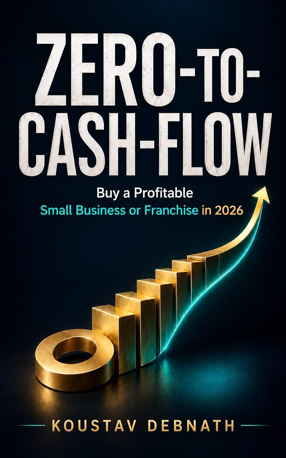 Zero-to-Cash-Flow: Buy a Profitable Small Business or Franchise in 2026 (English Edition) baixar livro de graça