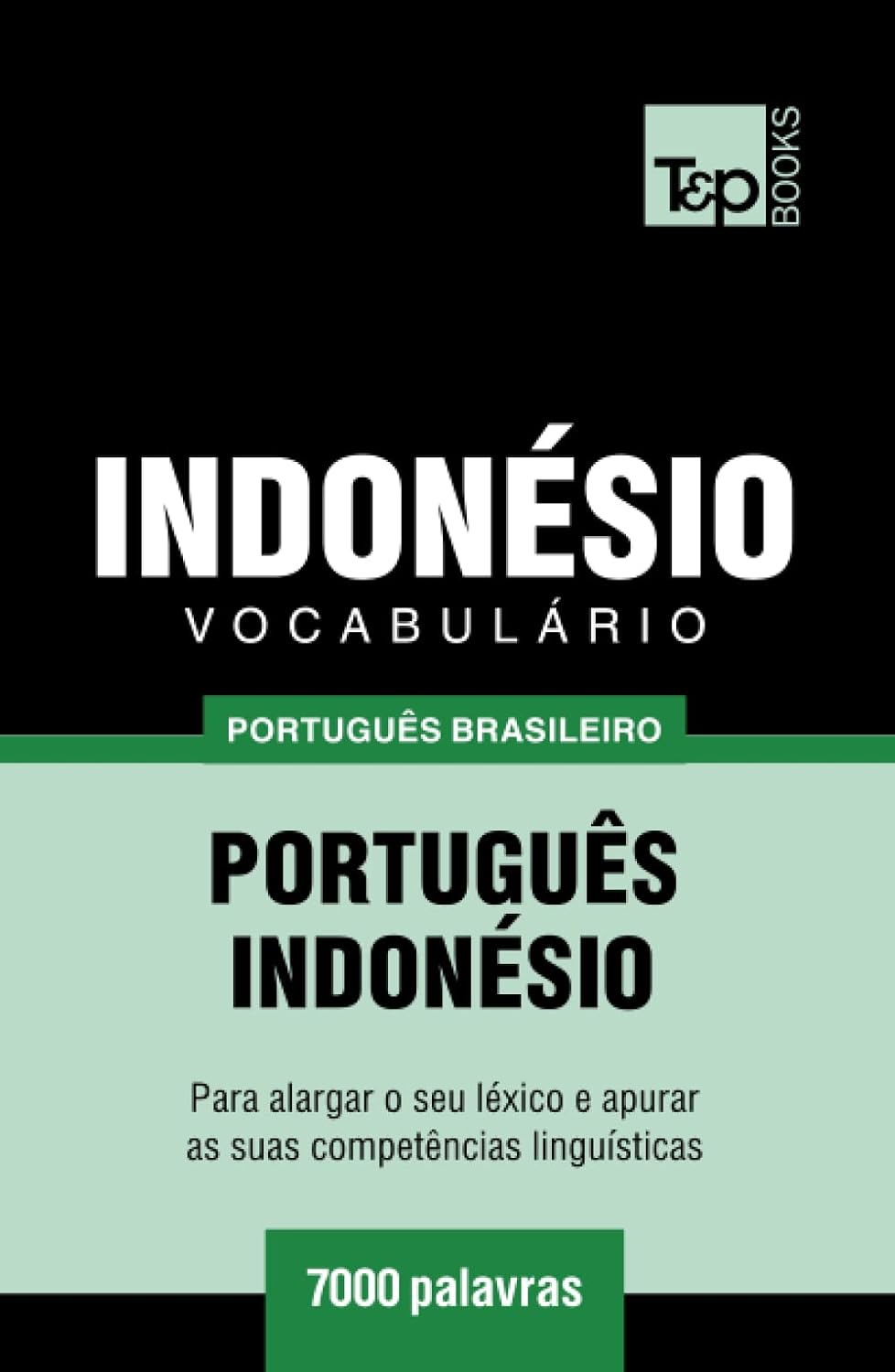 ler totalmente Vocabulário Português Brasileiro-Indonésio - 7000 palavras (Brazilian Portuguese Collection) (Portuguese Edition)