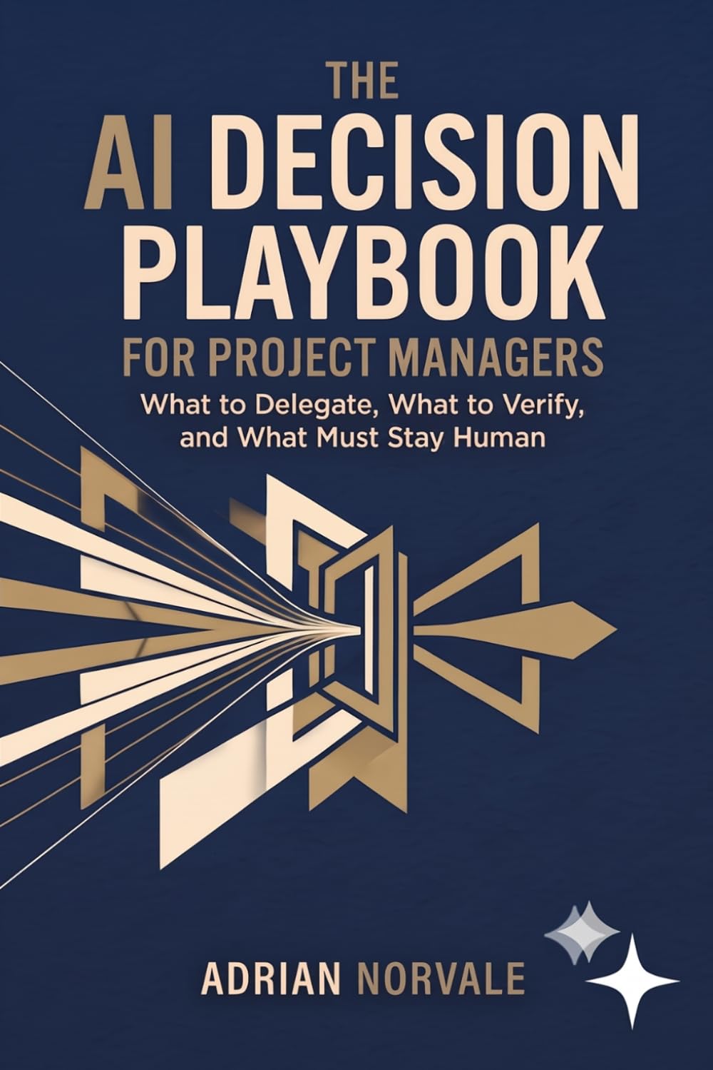 ler totalmente The AI Decision Playbook for Project Managers: What to Delegate, What to Verify, and What Must Stay Human