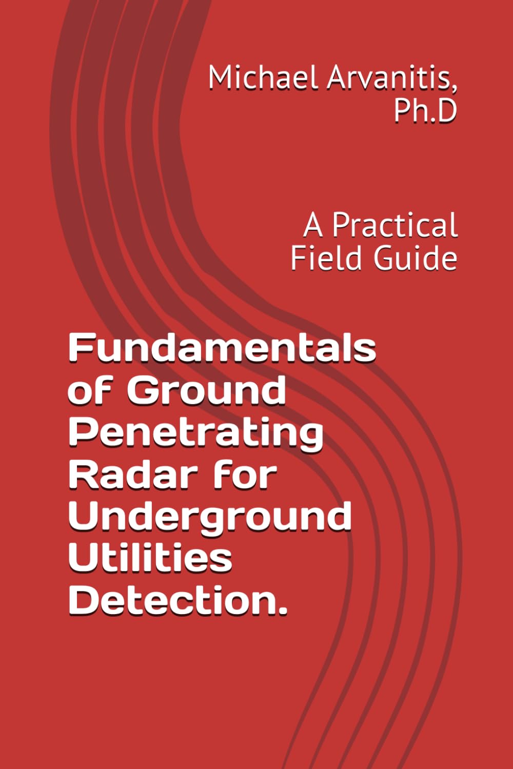 ler totalmente Fundamentals of Ground Penetrating Radar for Underground Utilities Detection.: A Practical Field Guide