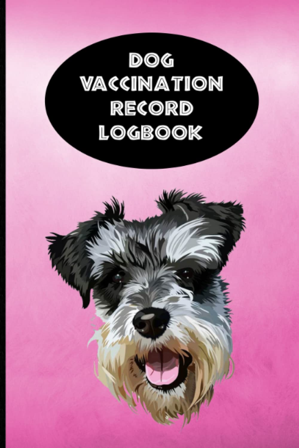 ler totalmente Dog Vaccination Record Logbook: Schnauzer K-9 Medical Records Cute Puppies Vaccine Shots Pink and Black Health Journal to Keep Track of Weight, Treatments, Vet Contacts and more