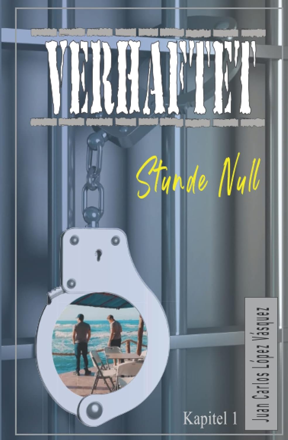 Verhaftet: Stunde Null (German Edition)