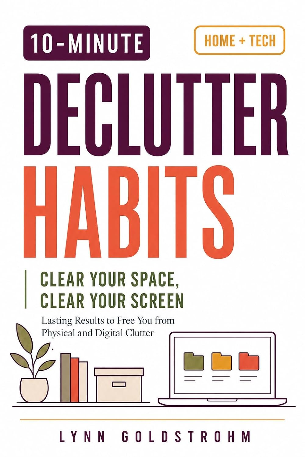 ler totalmente 10 - Minute Declutter Habits Clear Your Space Clear Your Screen: Lasting Results to Free You From Physical and Digital Clutter (English Edition)