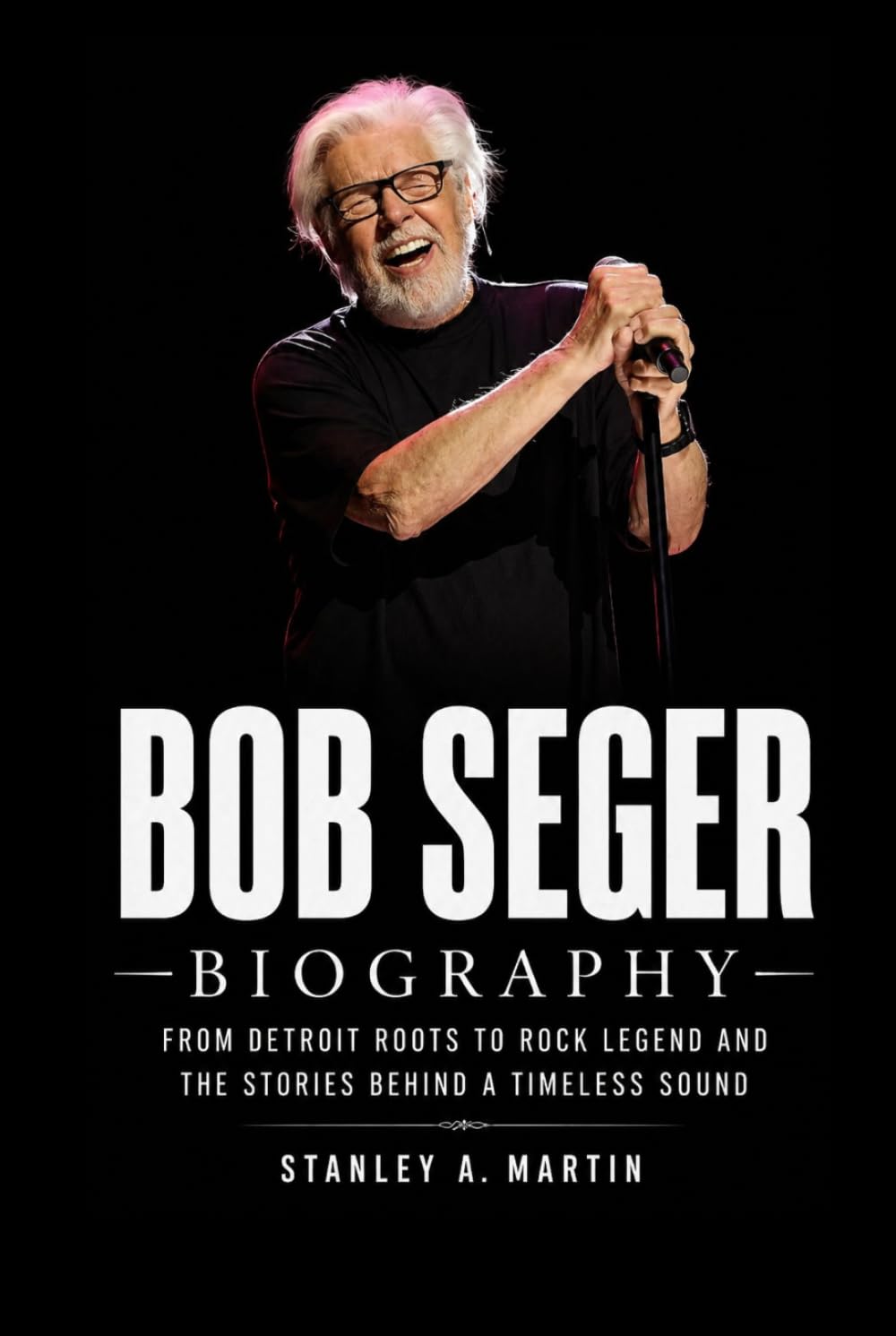 Bob Seger Biography: From Detroit Roots to Rock Legend and the Stories Behind a Timeless Sound baixar o livro de graça
