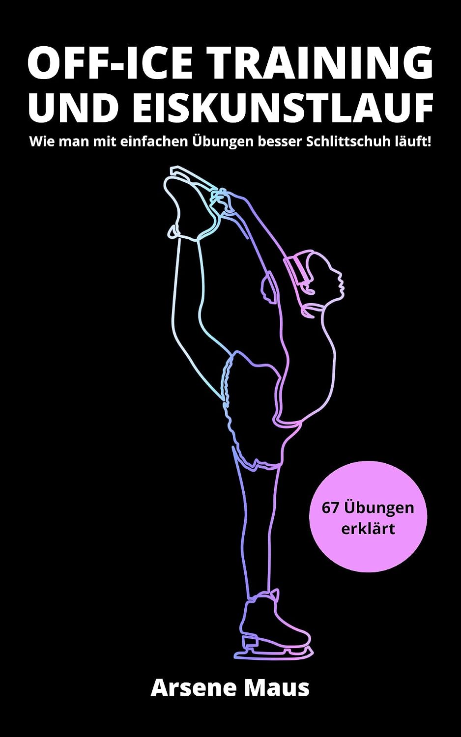 Off-Ice Training und Eiskunstlauf: Wie man mit einfachen Übungen besser Schlittschuh läuft! (German Edition) baixar o livro de graça