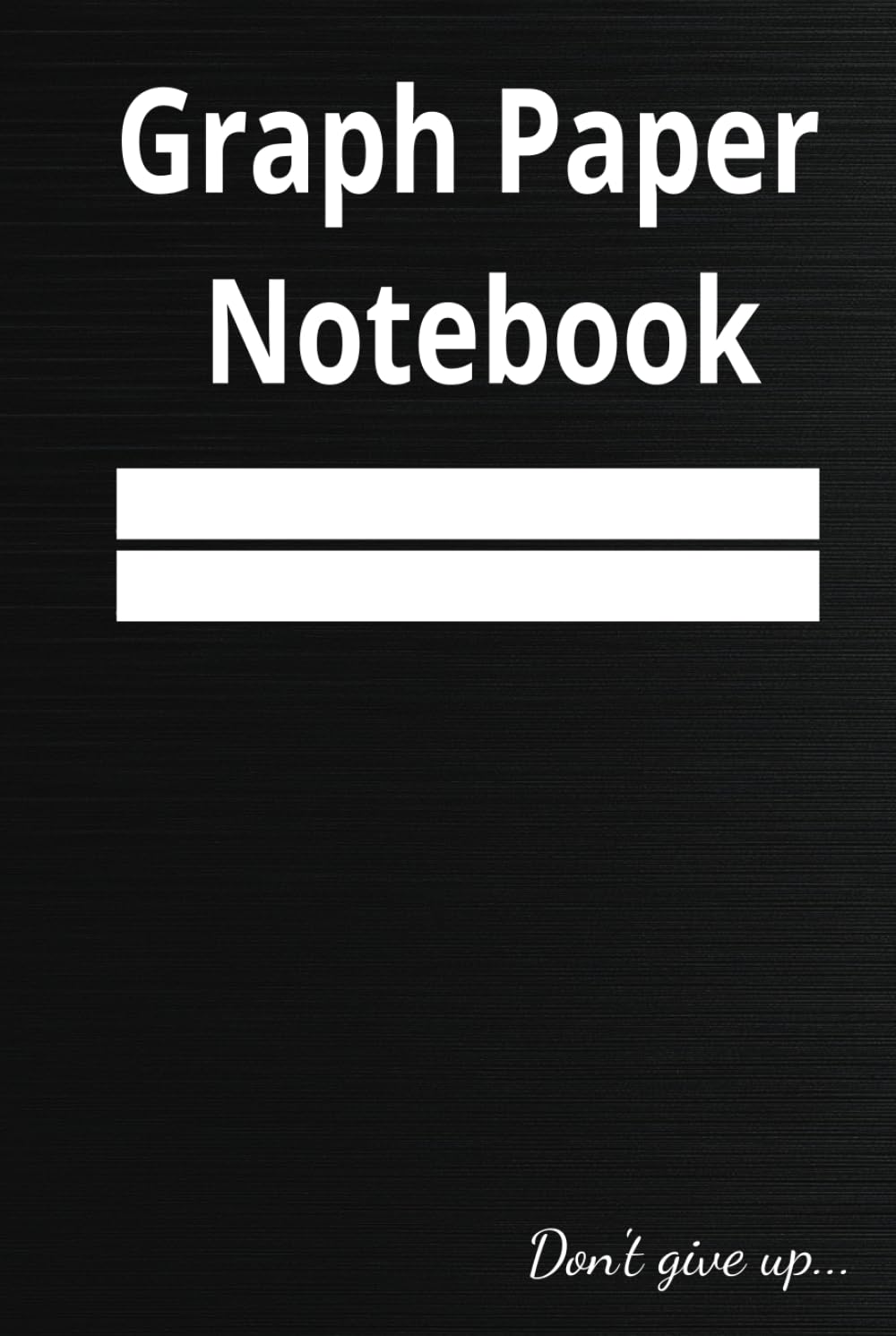 Graph Paper Notebook 6x9in 130pages 4x4 Hardcover Composition Black Notebook Motivational phrases: Graph Paper Notebook 6x9in 130 pages 4x4 Hardcover Composition Black Notebook Don't give up... baixar o livro de graça