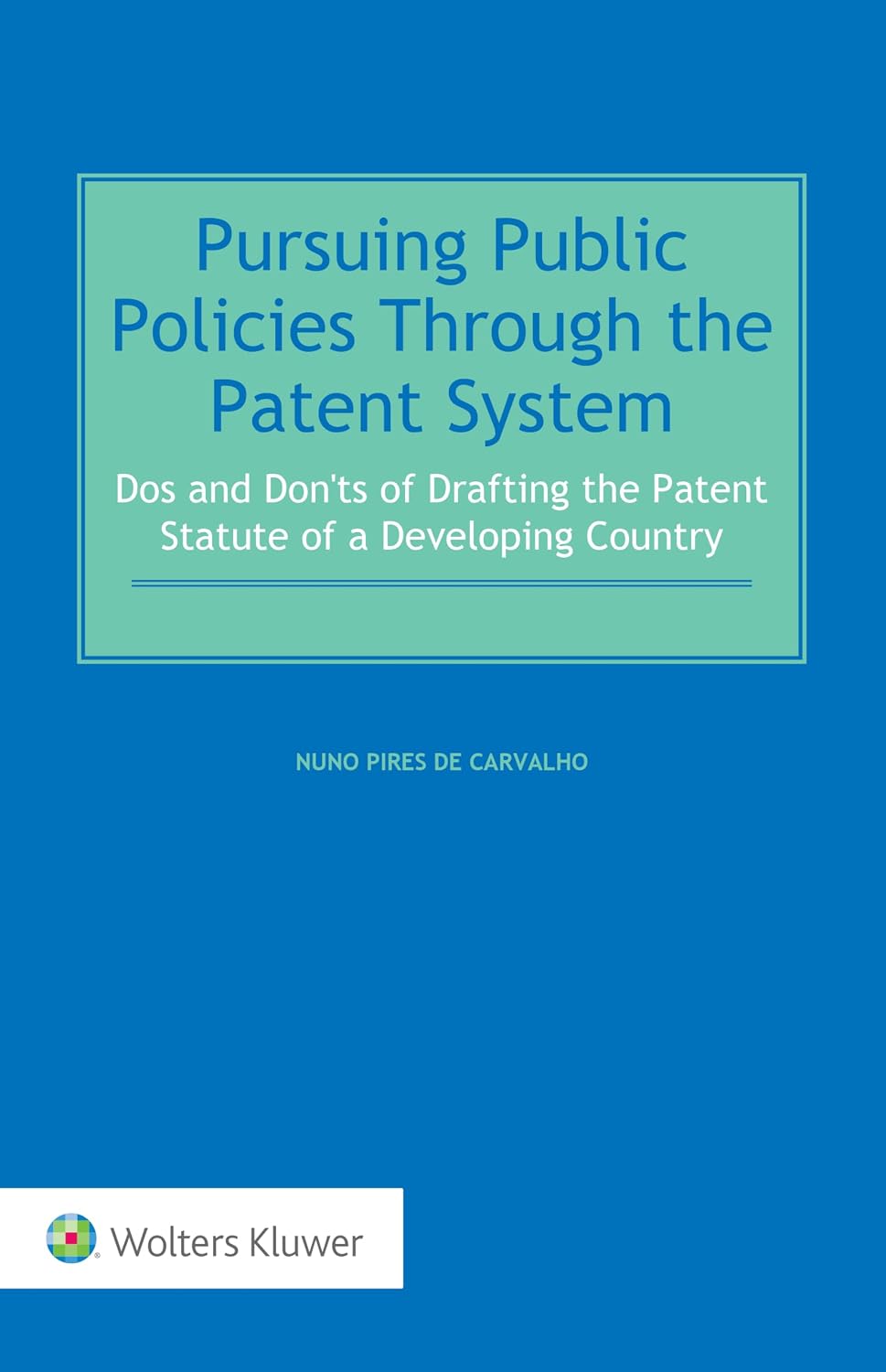 ler totalmente Pursuing Public Policies Through the Patent System: Dos and Don’ts of Drafting the Patent Statute of a Developing Country (Series on International Taxation) (English Edition)