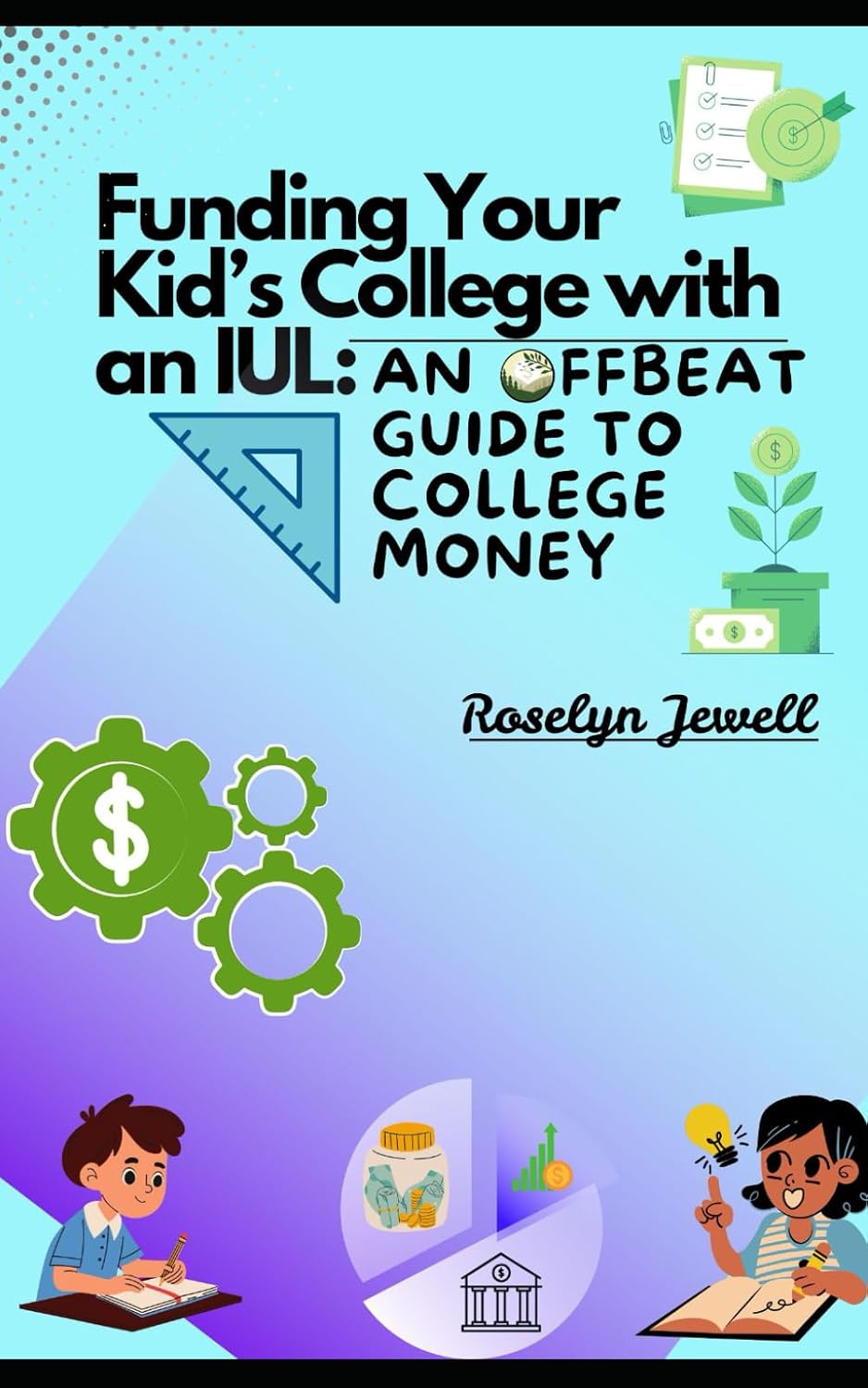ler totalmente Funding Your Kid’s College with an IUL: An Offbeat Guide to College Money Using Index Universal Life Insurance (The Offbeat Financial Guide Series)