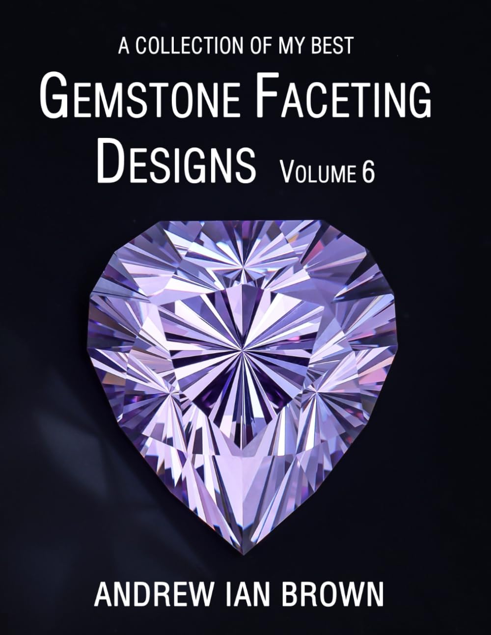 ler totalmente A collection of my best Gemstone Faceting Designs Volume 6