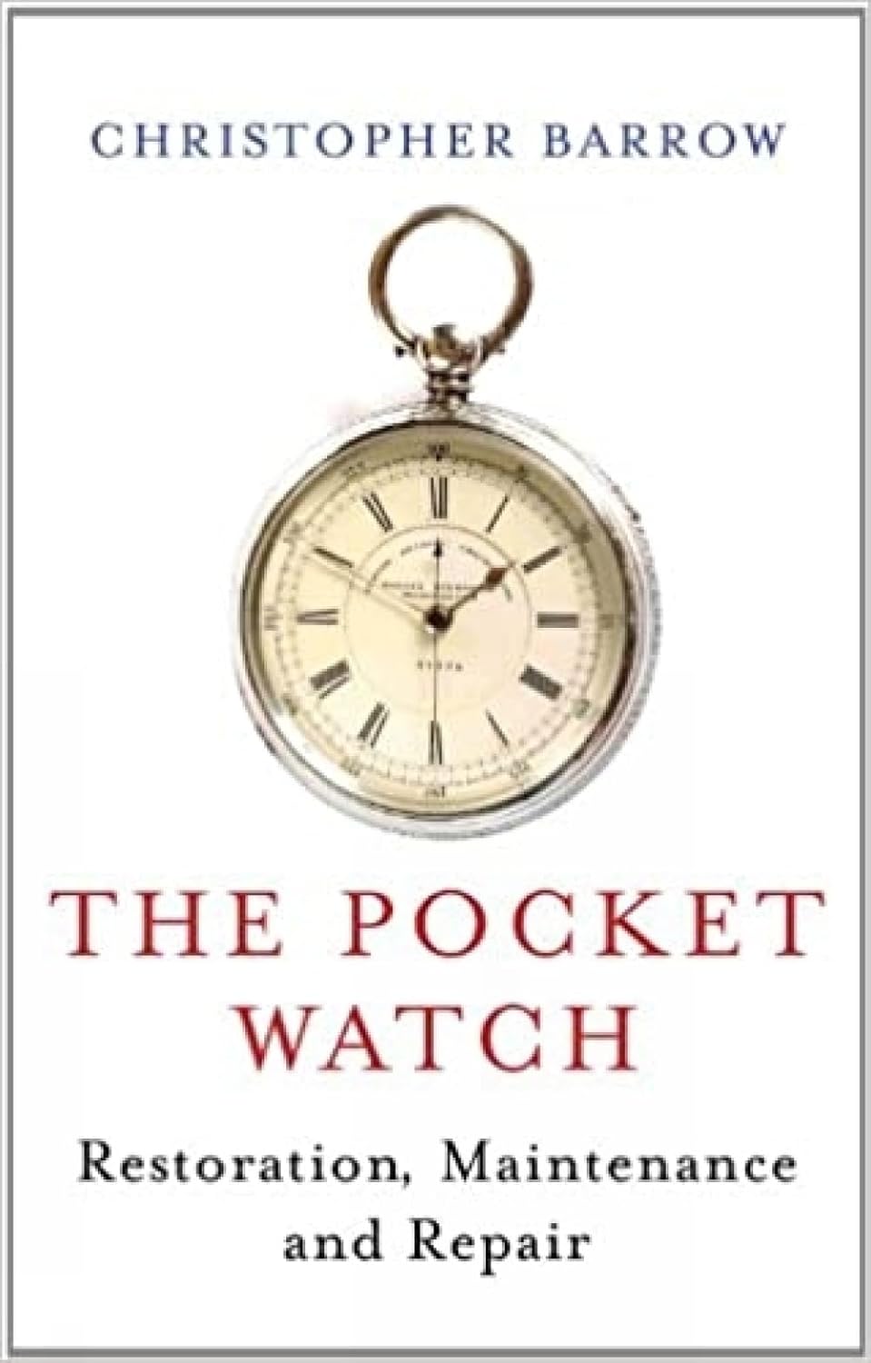 The Pocket Watch: Restoration, Maintenance and Repair baixar livro de graça