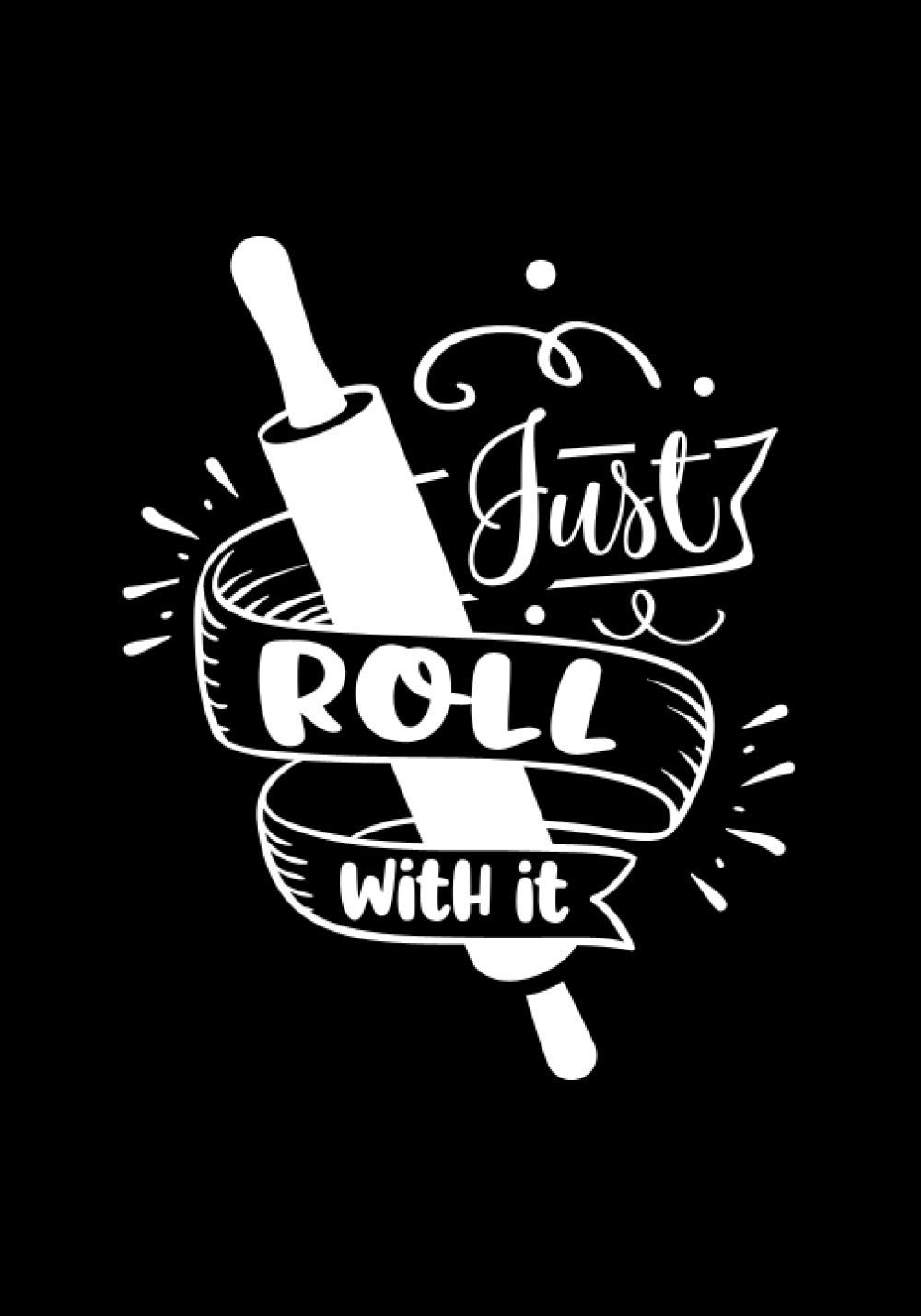 ler totalmente Just Roll with it: Blank Recipe Book to Write In for Women, Food Cookbook Design, Document Notes Your Favorite Journal