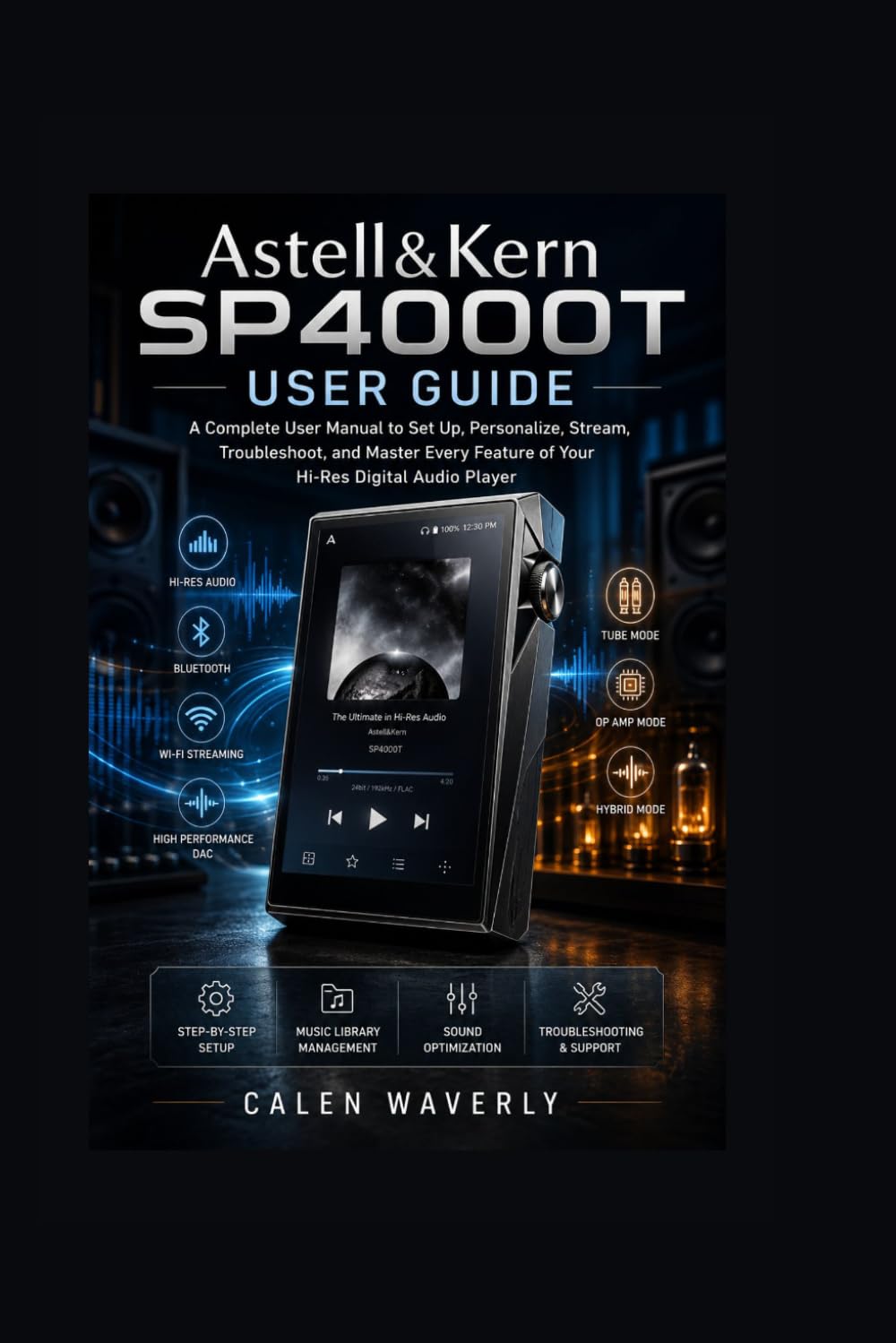 Astell&Kern SP4000T User Guide: A Complete User Manual to Set Up, Personalize, Stream, Troubleshoot, and Master Every Feature of Your Hi-Res Digital Audio Player baixar livro de graça