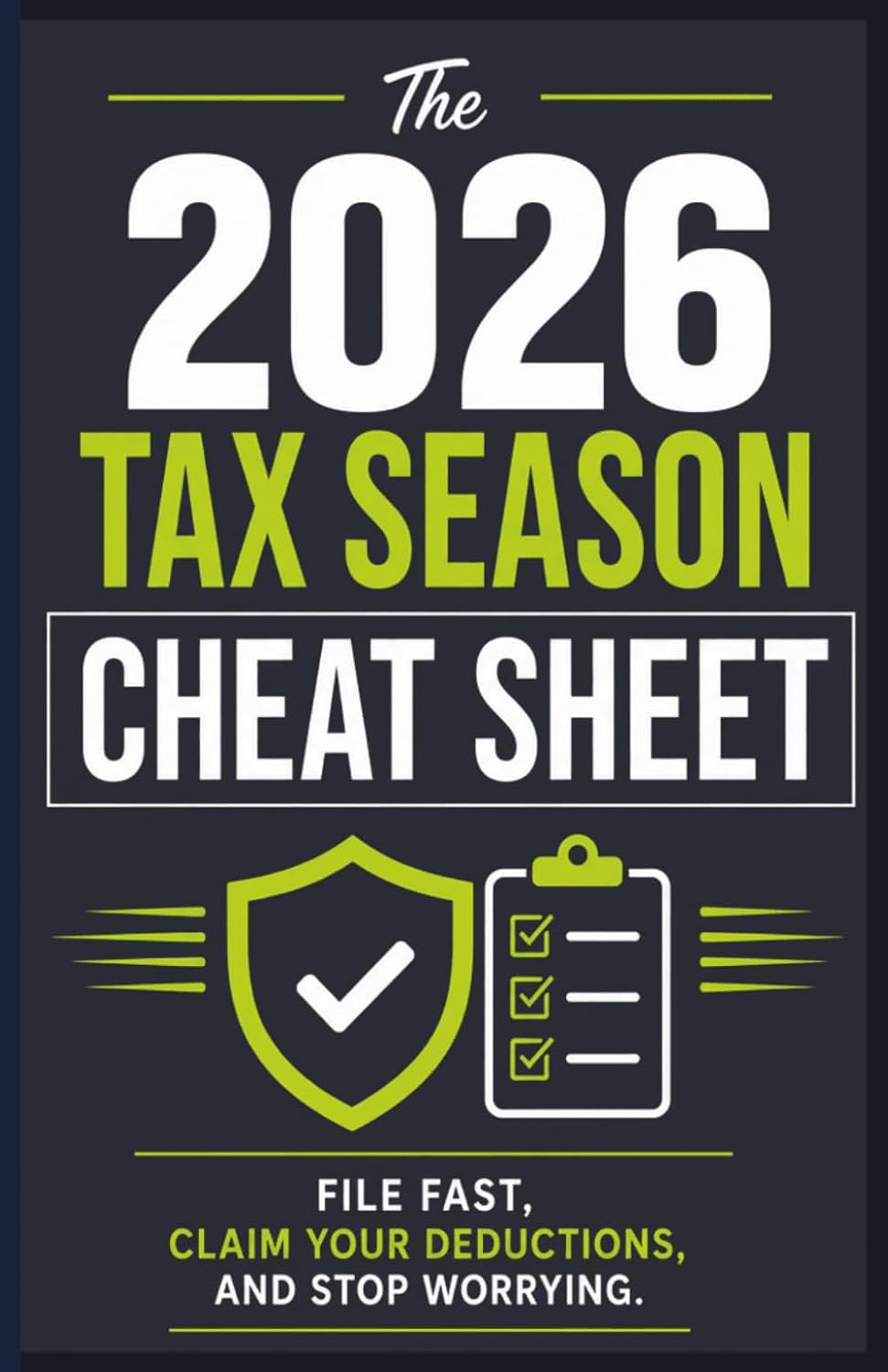 ler totalmente The 2026 Tax Season Cheat Sheet: File Fast, Claim Your Deductions, and Stop Worrying