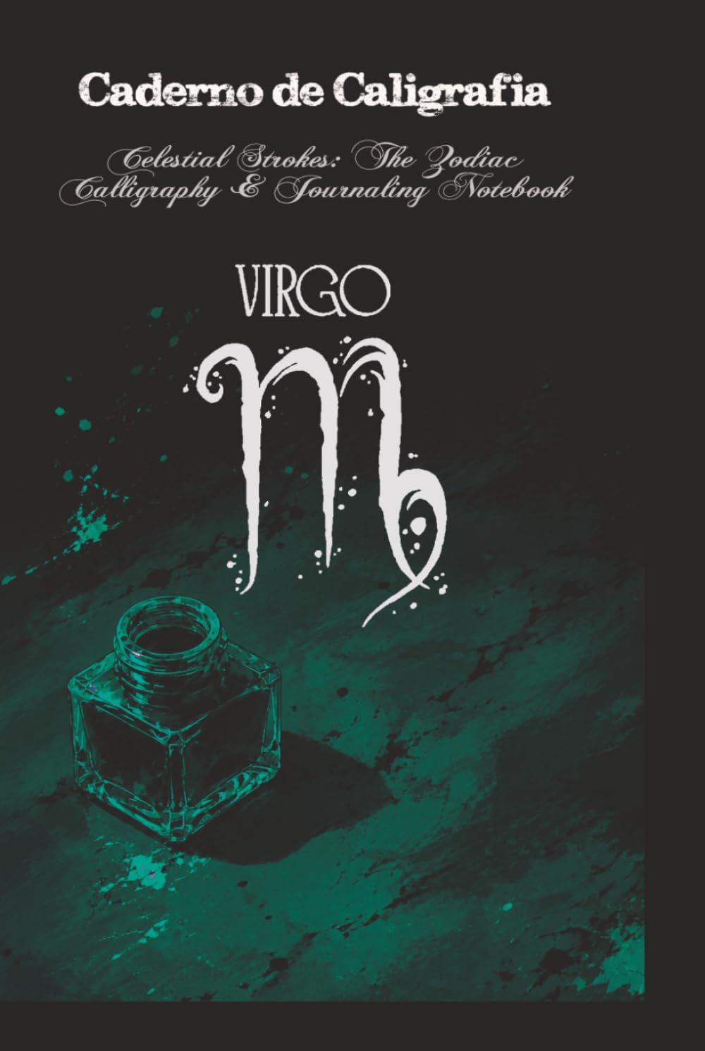 ler totalmente Celestial Strokes: The Zodiac Calligraphy & Journaling Notebook: Virgo Edition: 3-Subject Astrological Practice Book with Slanted, Dotted, and Blank Pages (Portuguese Edition)