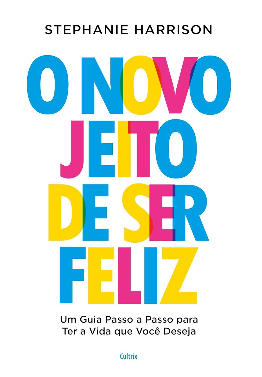 O novo jeito de ser feliz: Um guia passo a passo para ter a vida que você deseja baixar o livro de graça