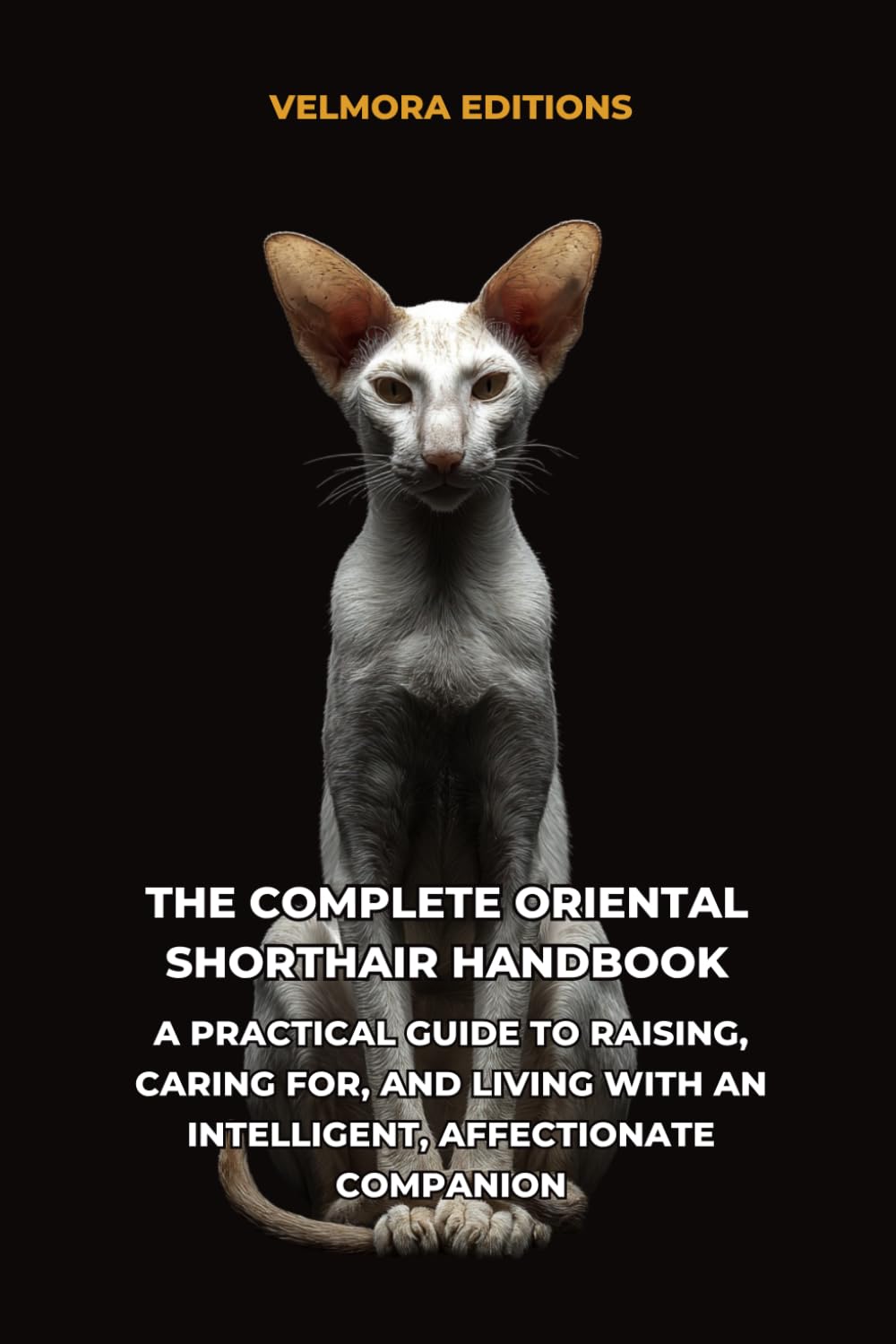 capítulo por capítulo baixar The Complete Oriental Shorthair Handbook: A Practical Guide to Raising, Caring for, and Living with an Intelligent, Affectionate Companion