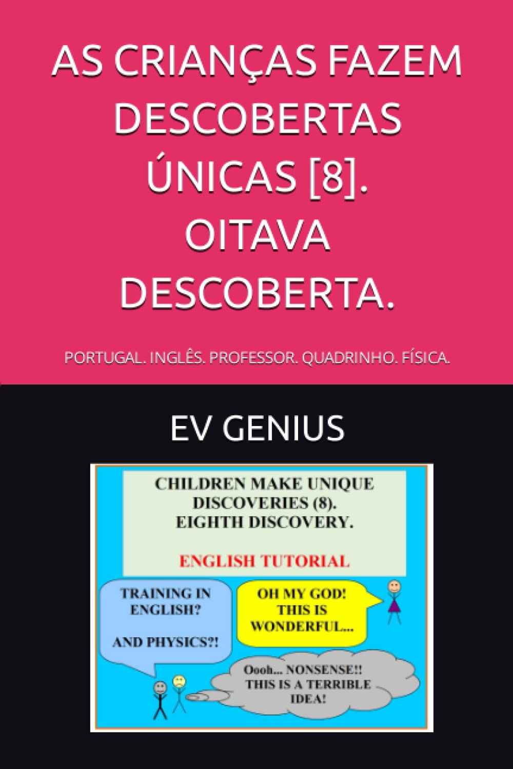 AS CRIANÇAS FAZEM DESCOBERTAS ÚNICAS [8]. OITAVA DESCOBERTA.: PORTUGAL. INGLÊS. PROFESSOR. QUADRINHO. FÍSICA. (Portuguese Edition) baixar o livro de graça