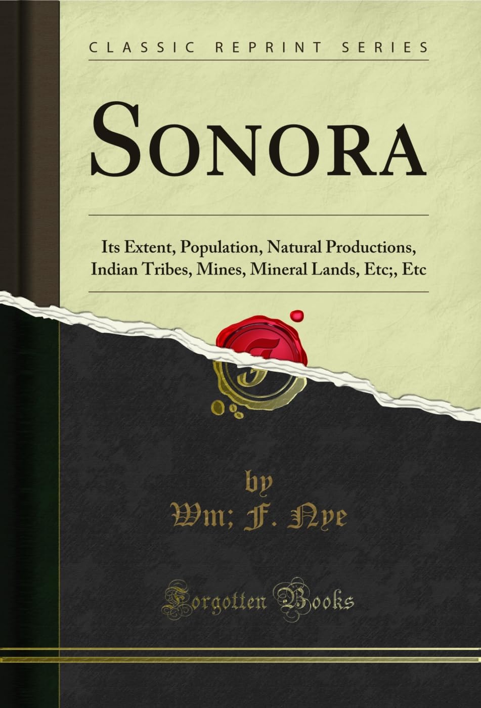 Sonora: Its Extent, Population, Natural Productions, Indian Tribes, Mines, Mineral Lands, Etc;, Etc (Classic Reprint) (English Edition) baixar o livro de graça