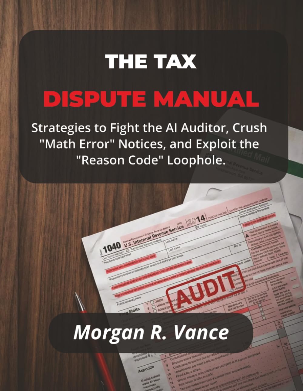 capítulo por capítulo baixar THE TAX DISPUTE MANUAL: Strategies to Fight the AI Auditor, Crush "Math Error" Notices, and Exploit the "Reason Code" Loophole (The Dispute Manual Series)