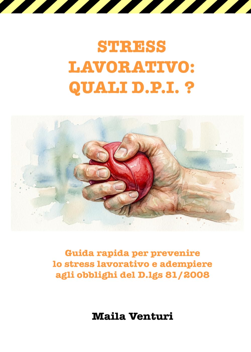 STRESS LAVORATIVO: QUALI D.P.I.?: Guida rapida per prevenire lo stress lavorativo e adempiere agli obblighi del D.Lgs 81/2008 (Italian Edition) baixar livro de graça