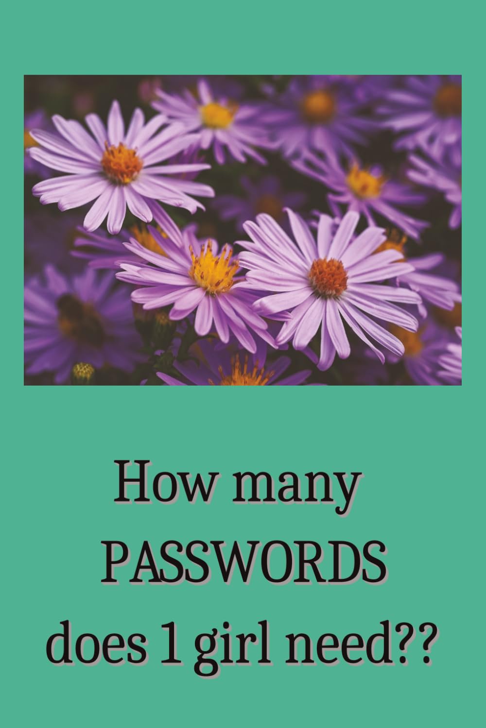 ler totalmente How many PASSWORDS does 1 girl need?? Book: Easy password tracker with journal pages (WIDE ruled)