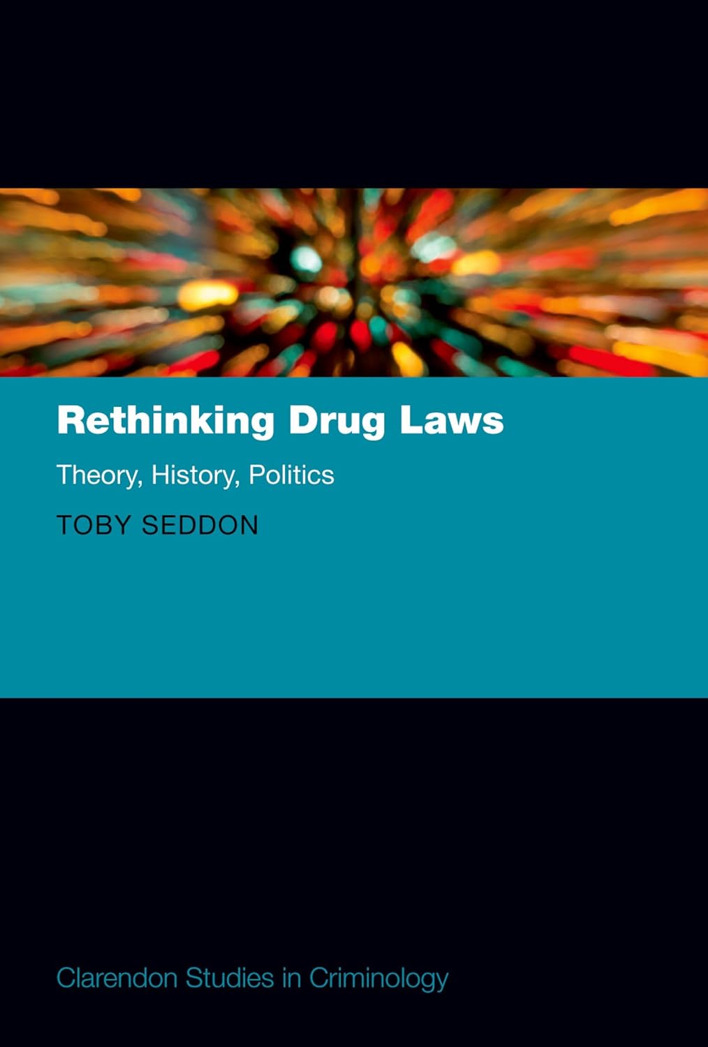 Rethinking Drug Laws: Theory, History, Politics (Clarendon Studies in Criminology) (English Edition) baixar livro de graça