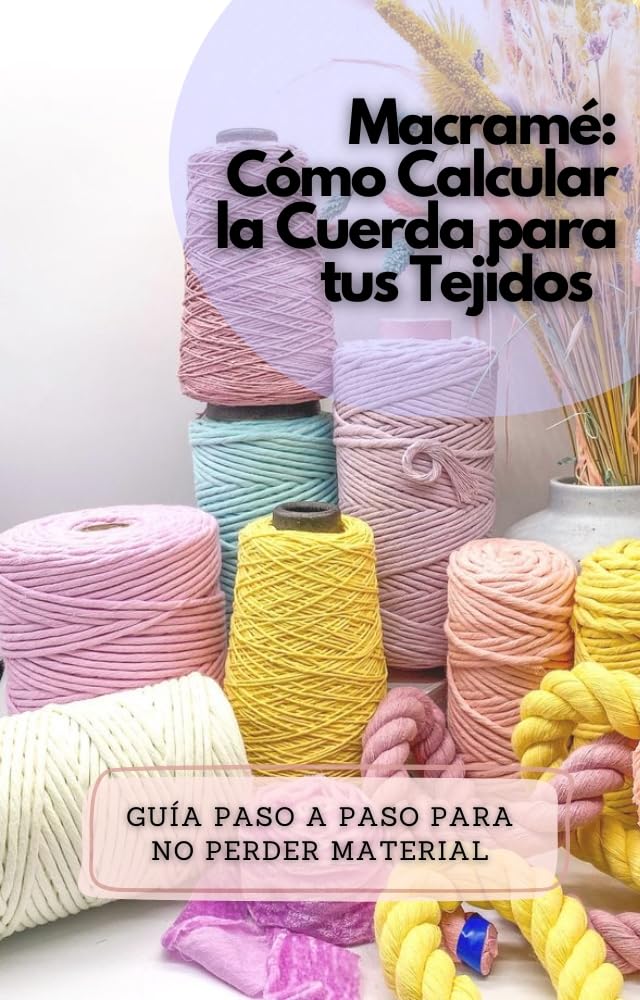 ler totalmente Macramé: cómo calcular la cuerda para tus tejidos: Guía paso a paso para no perder material (PATRONES DE MACRAME PASO A PASO) (Spanish Edition)