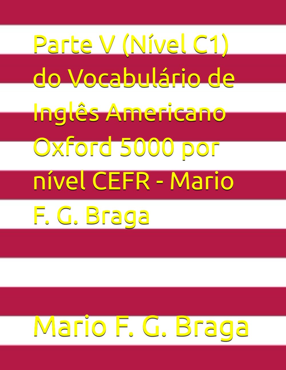 ler totalmente Parte V (Nível C1) do Vocabulário de Inglês Americano Oxford 5000 por nível CEFR - Mario F. G. Braga (Portuguese Edition)