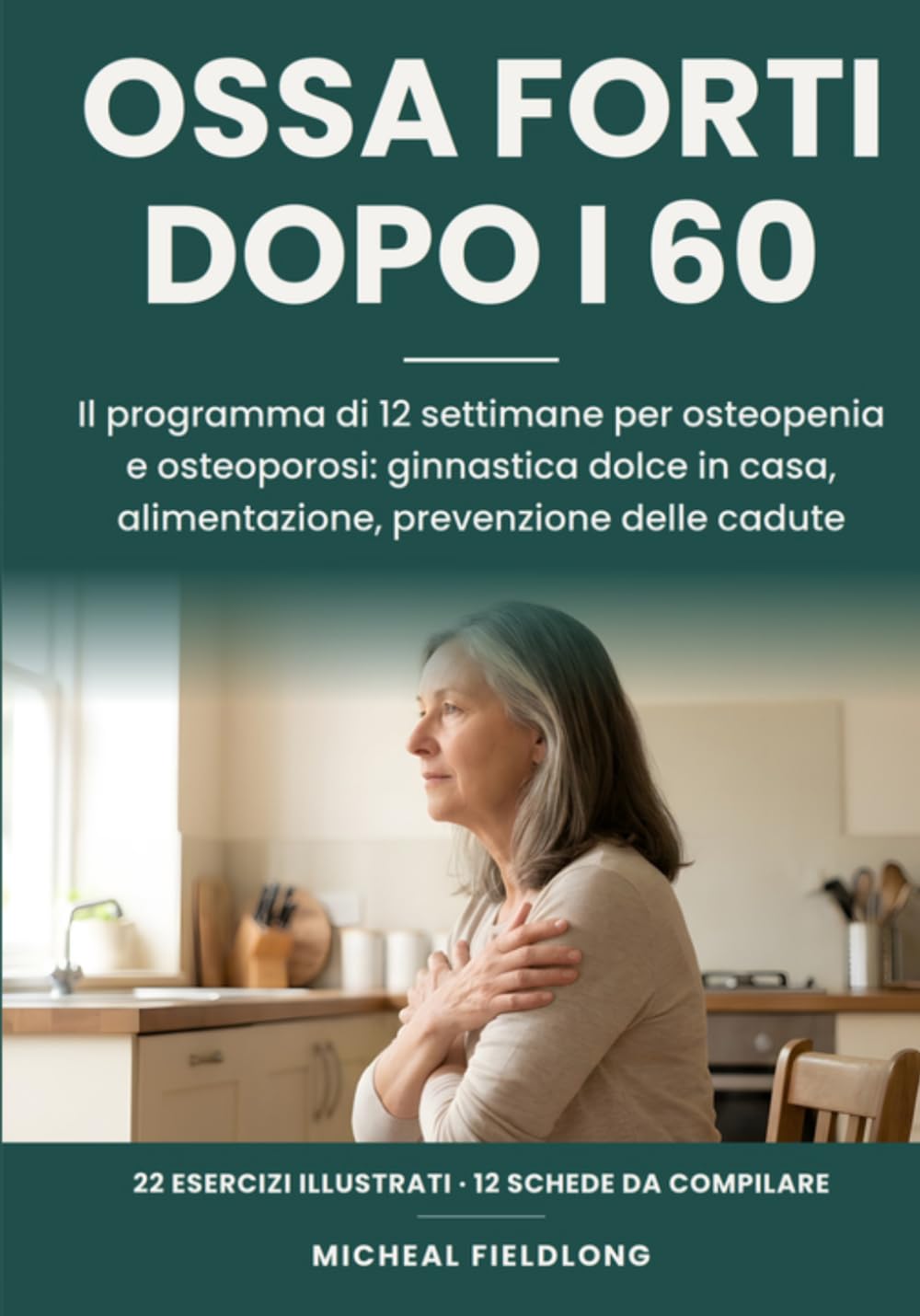 ler totalmente Ossa forti dopo i 60: Programma di 12 settimane per osteopenia e osteoporosi: ginnastica dolce, alimentazione, prevenzione delle cadute (Italian Edition)