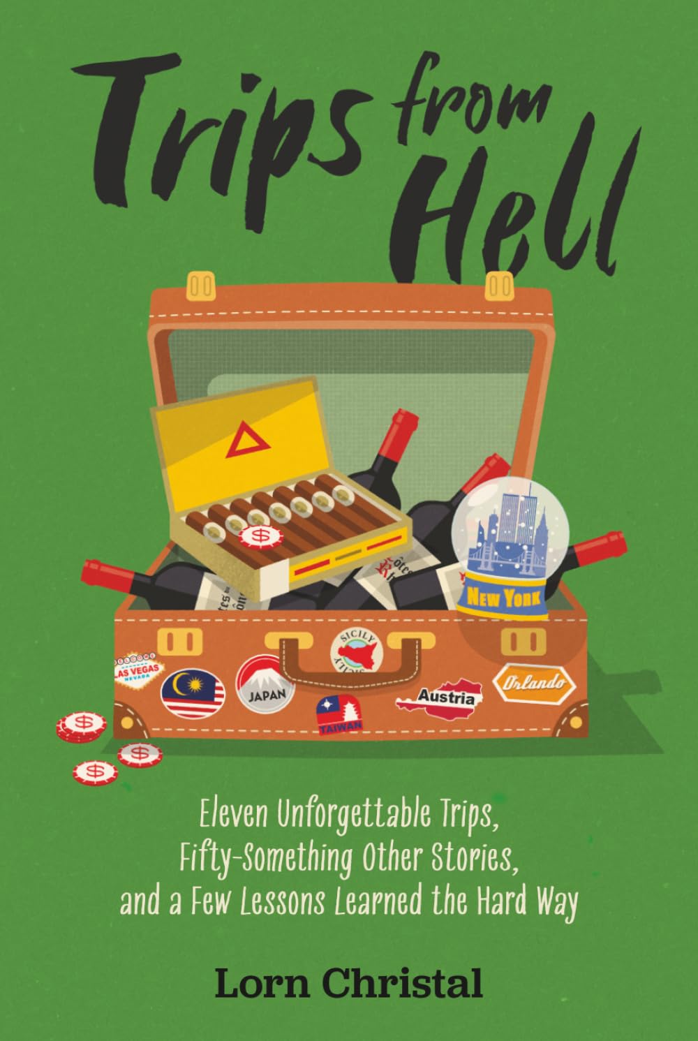 Trips From Hell: Eleven Unforgettable Trips, Fifty-Something Other Stories, and a Few Lessons Learned the Hard Way baixar o livro de graça