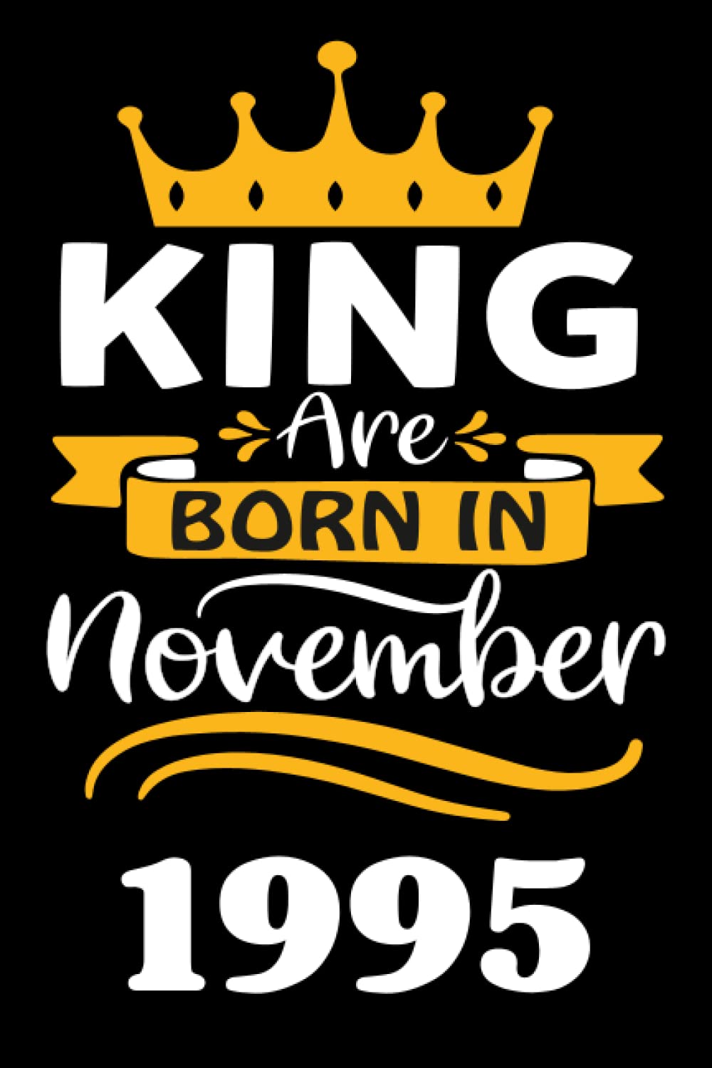 ler totalmente 26th Birthday Gifts for Men: King Are Born in November 1995: Funny Personalised Journal Notebook for Men's,Ideal Anniversary Gifts Dad, 26th Gag Gifts For Parents grandparents