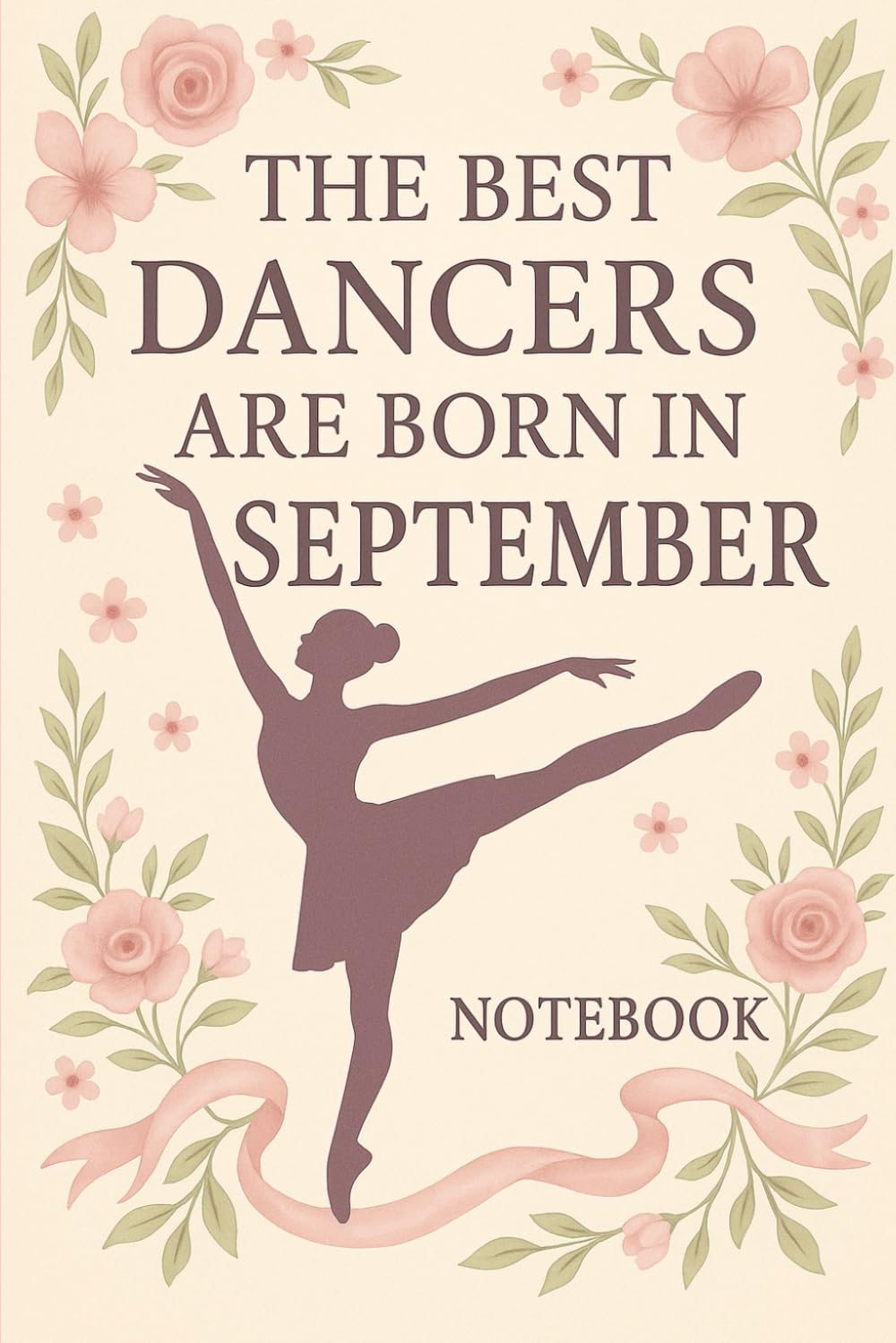 The Best Dancers Are Born in September: Ballet-Themed Notebook Birthday Gift